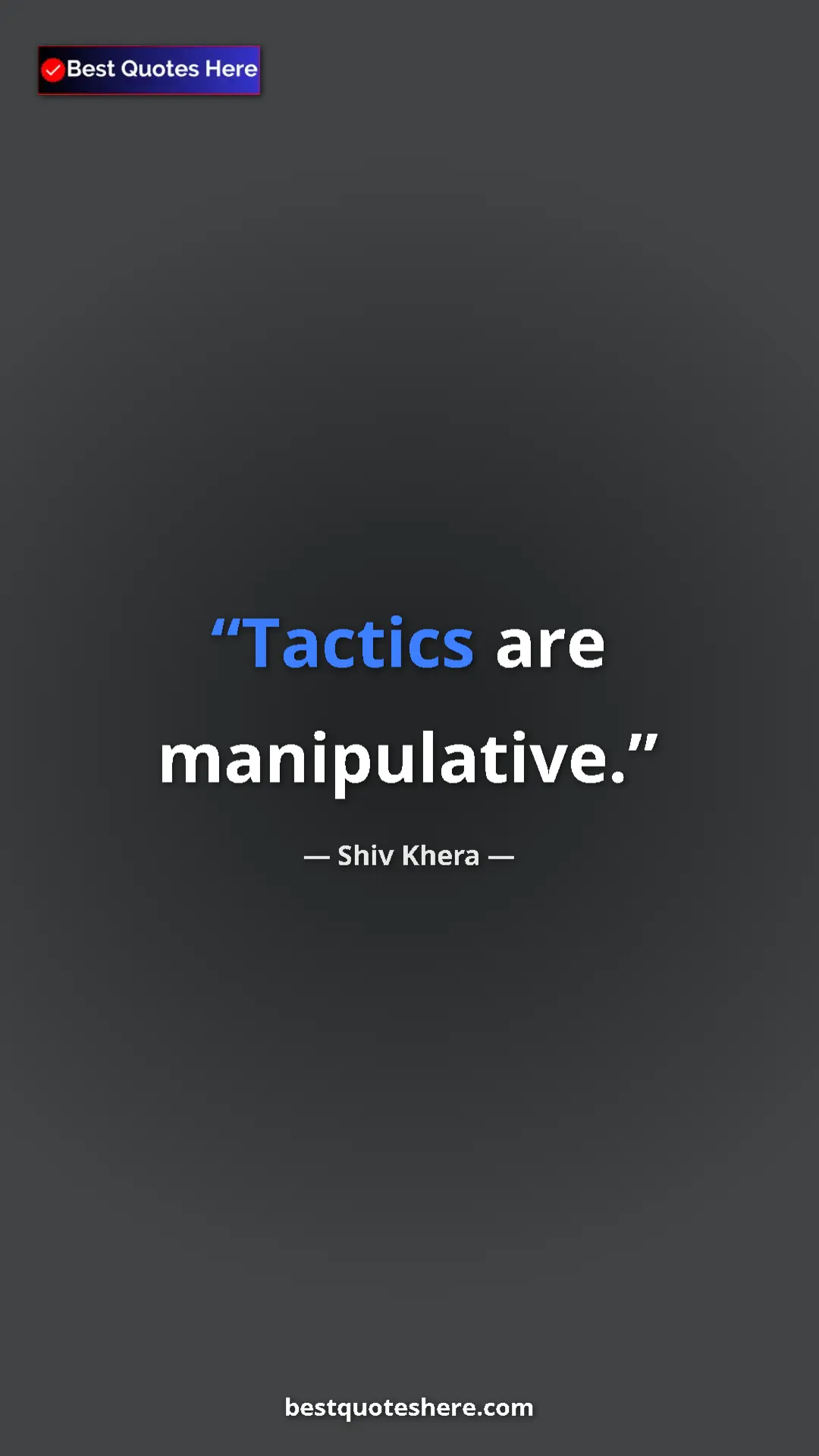 Pinterest quote poster by Shiv Khera: "Tactics are manipulative."