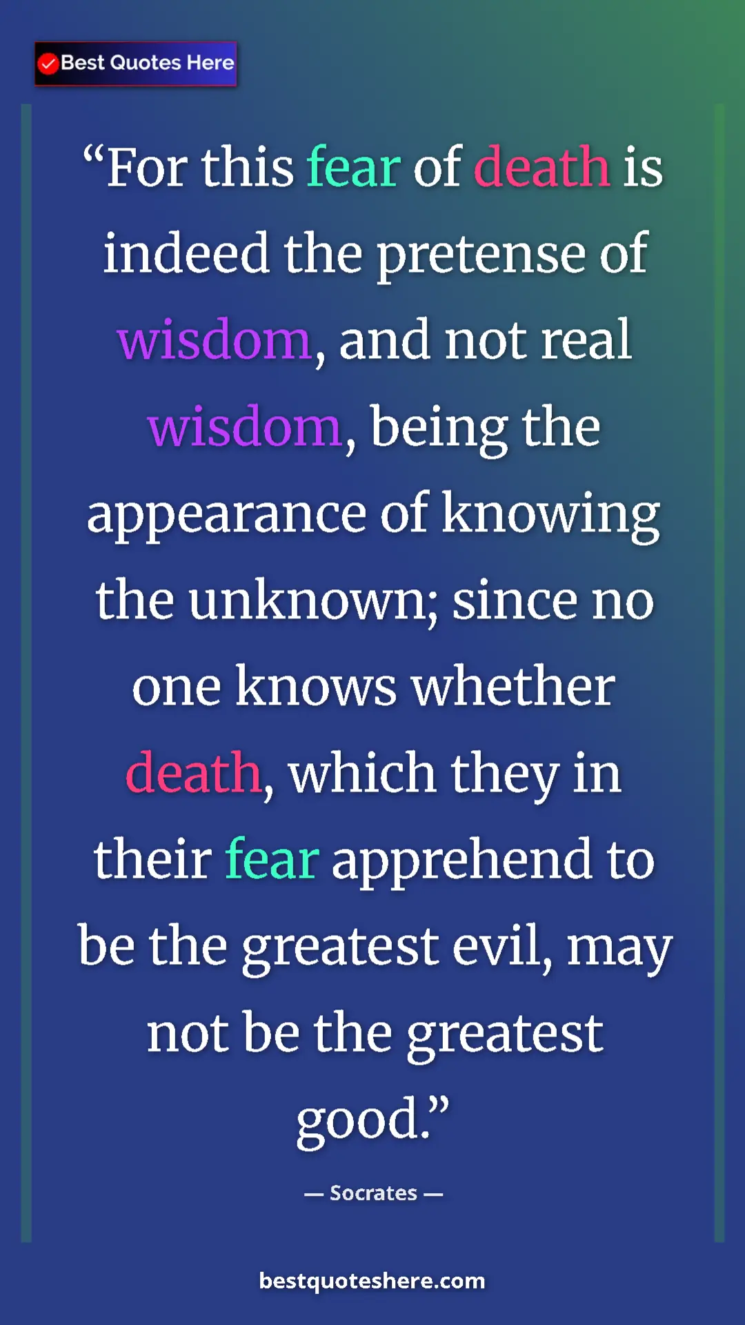 Pinterest quote poster by Socrates: "For this fear of death is indeed the pretense of wisdom,..."