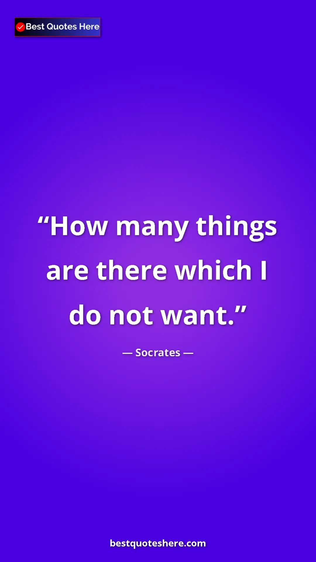 Pinterest quote poster by Socrates: "How many things are there which I do not want."
