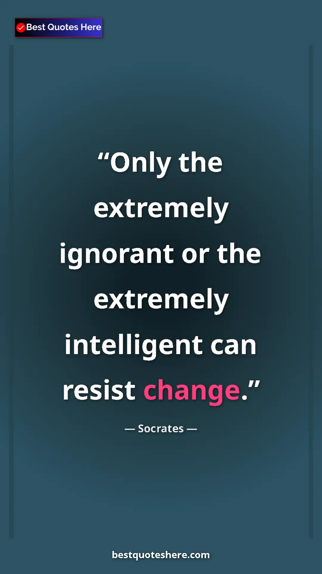 Pinterest quote poster by Socrates: "Only the extremely ignorant or the extremely intelligent..."