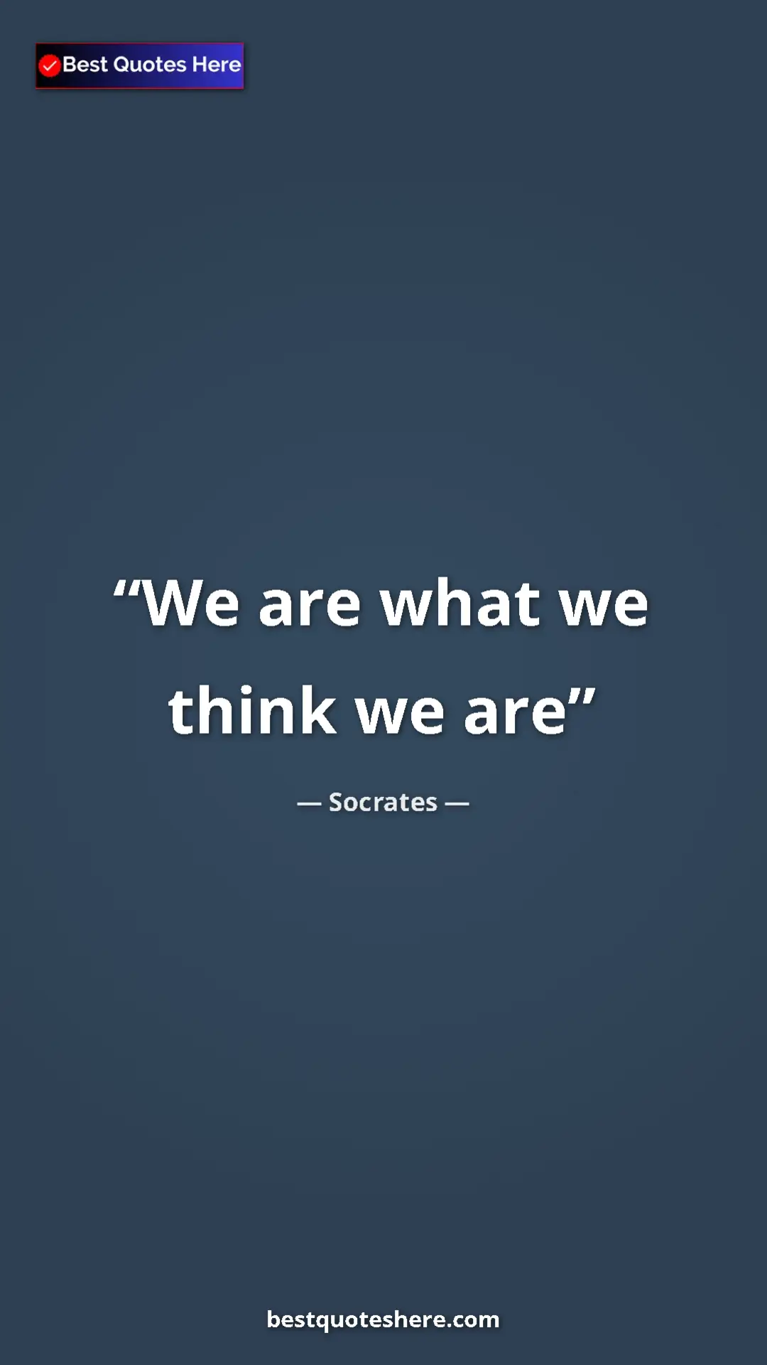Pinterest quote poster by Socrates: "We are what we think we are"