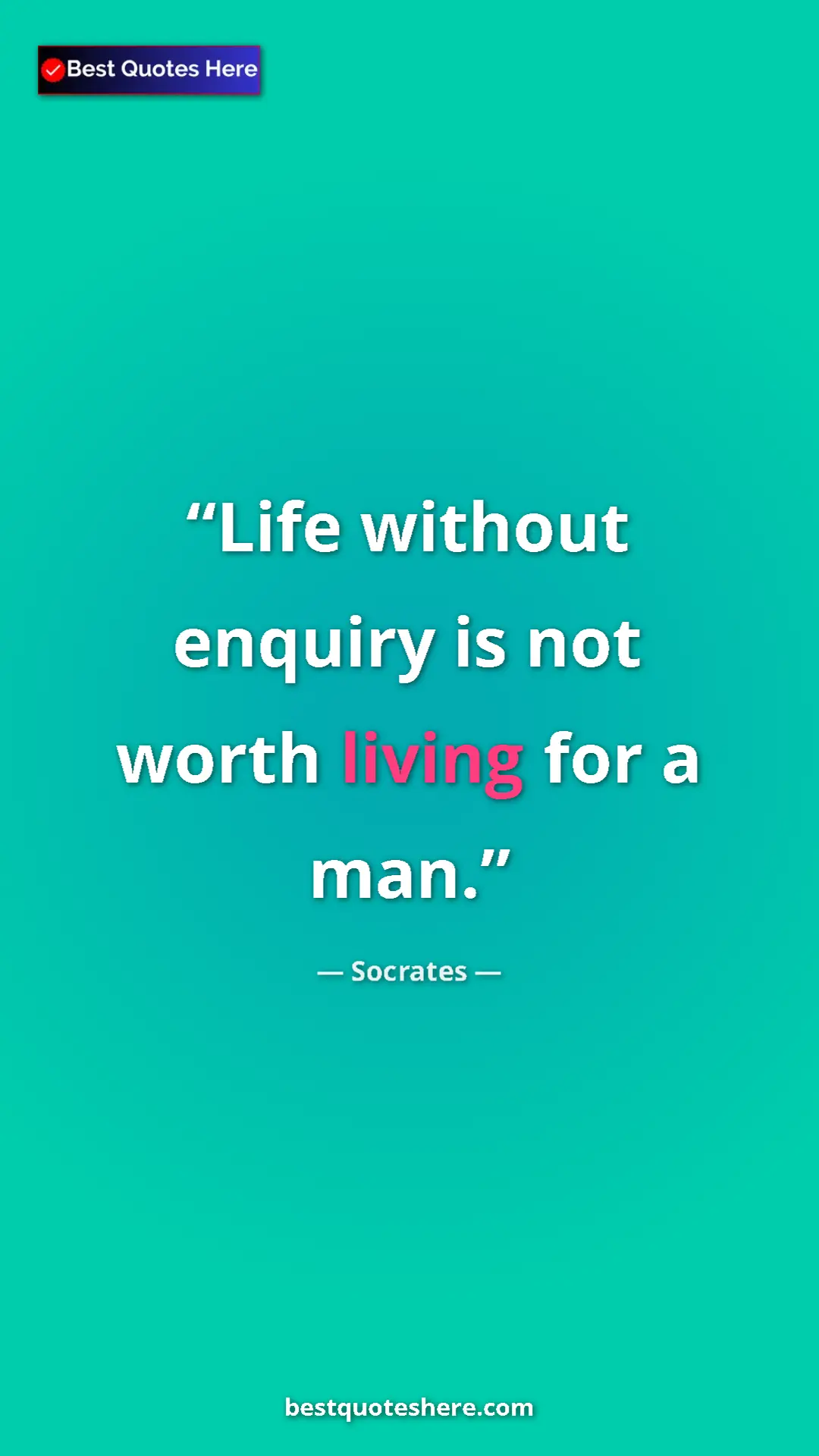 Pinterest quote poster by Socrates: "Life without enquiry is not worth living for a man."