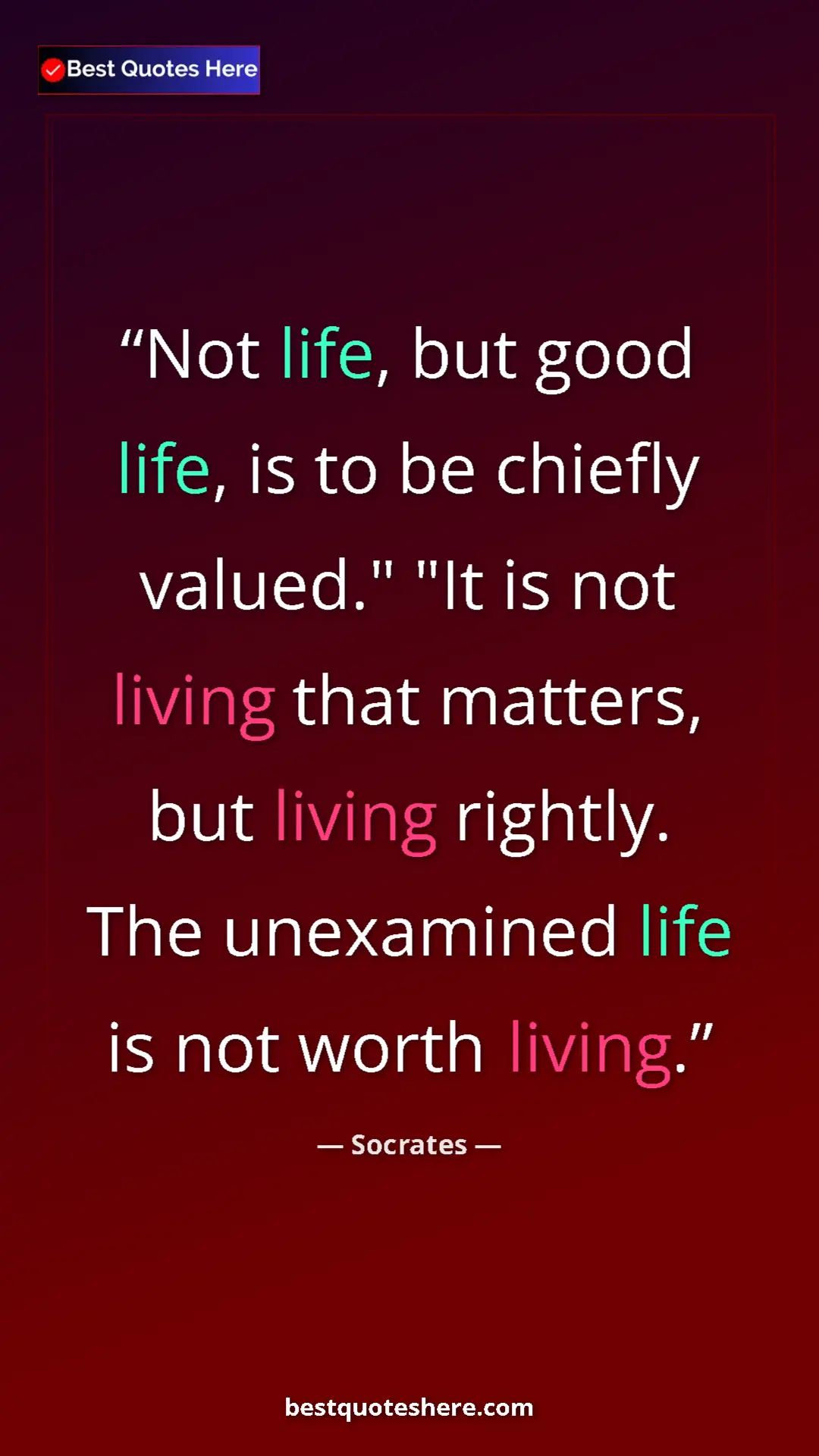 Pinterest quote poster by Socrates: "Not life, but good life, is to be chiefly valued." "It is..."