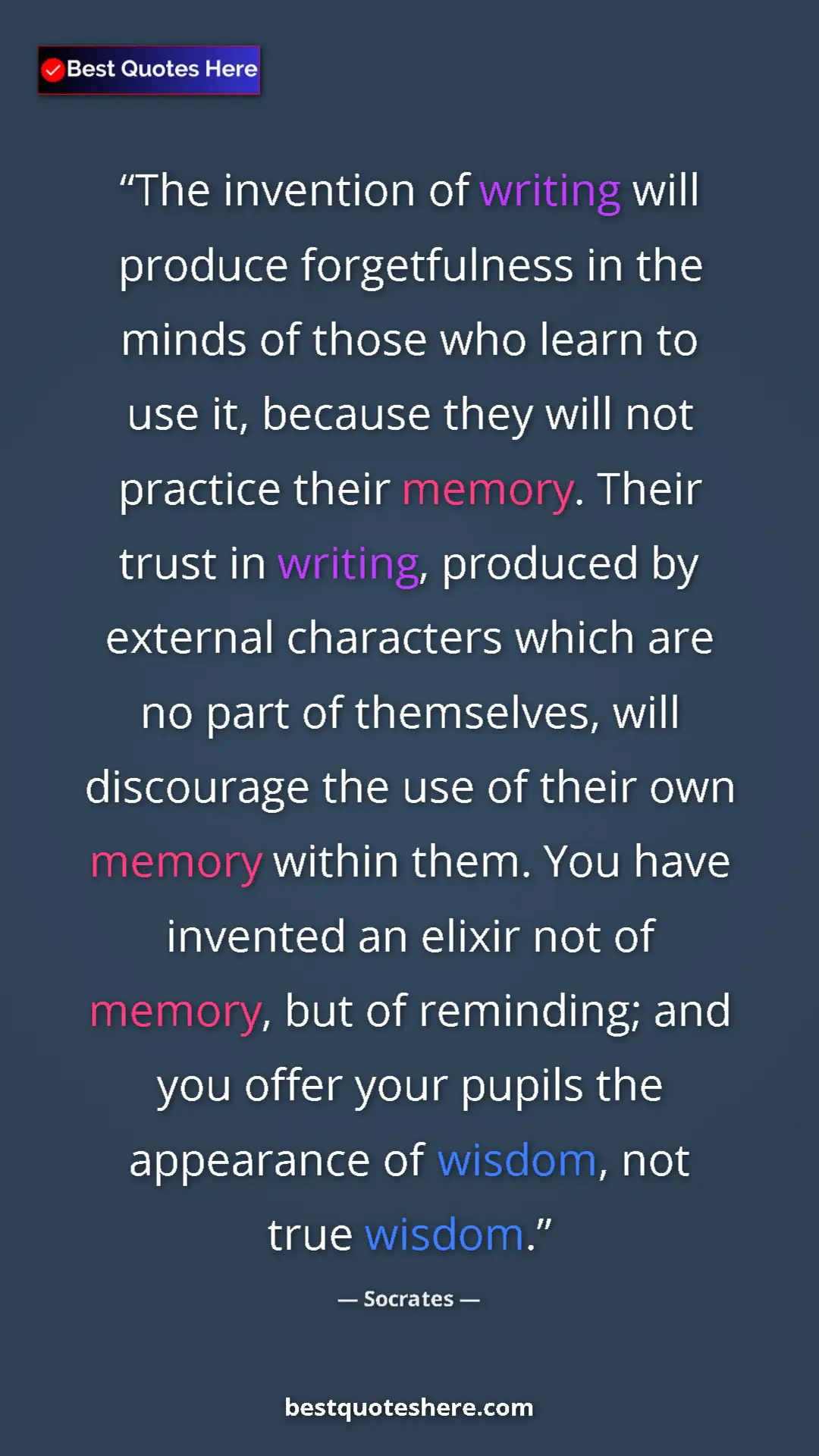 Socrates Quote Card: "The invention of writing will produce forgetfulness in the..." Pinterest quote poster by Socrates: "The invention of writing will produce forgetfulness in the..."