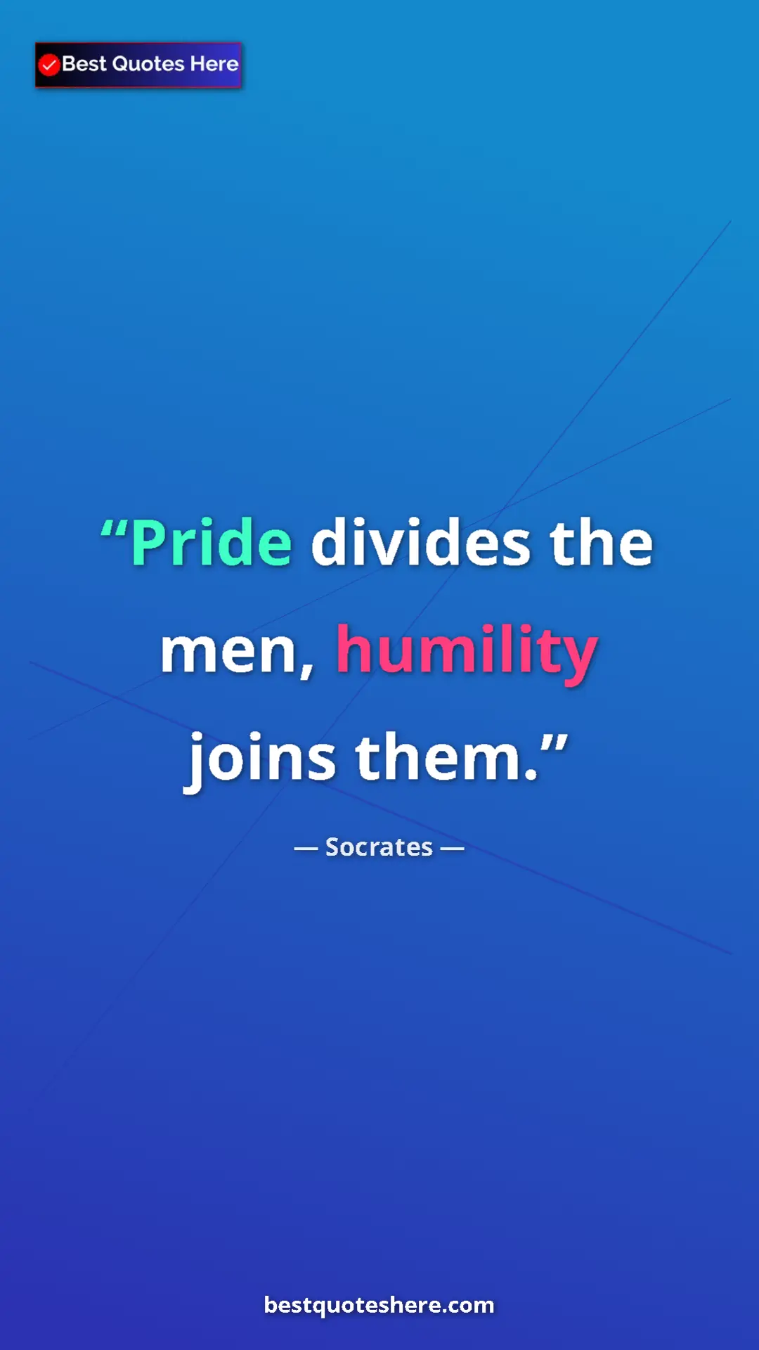 Pinterest quote poster by Socrates: "Pride divides the men, humility joins them."