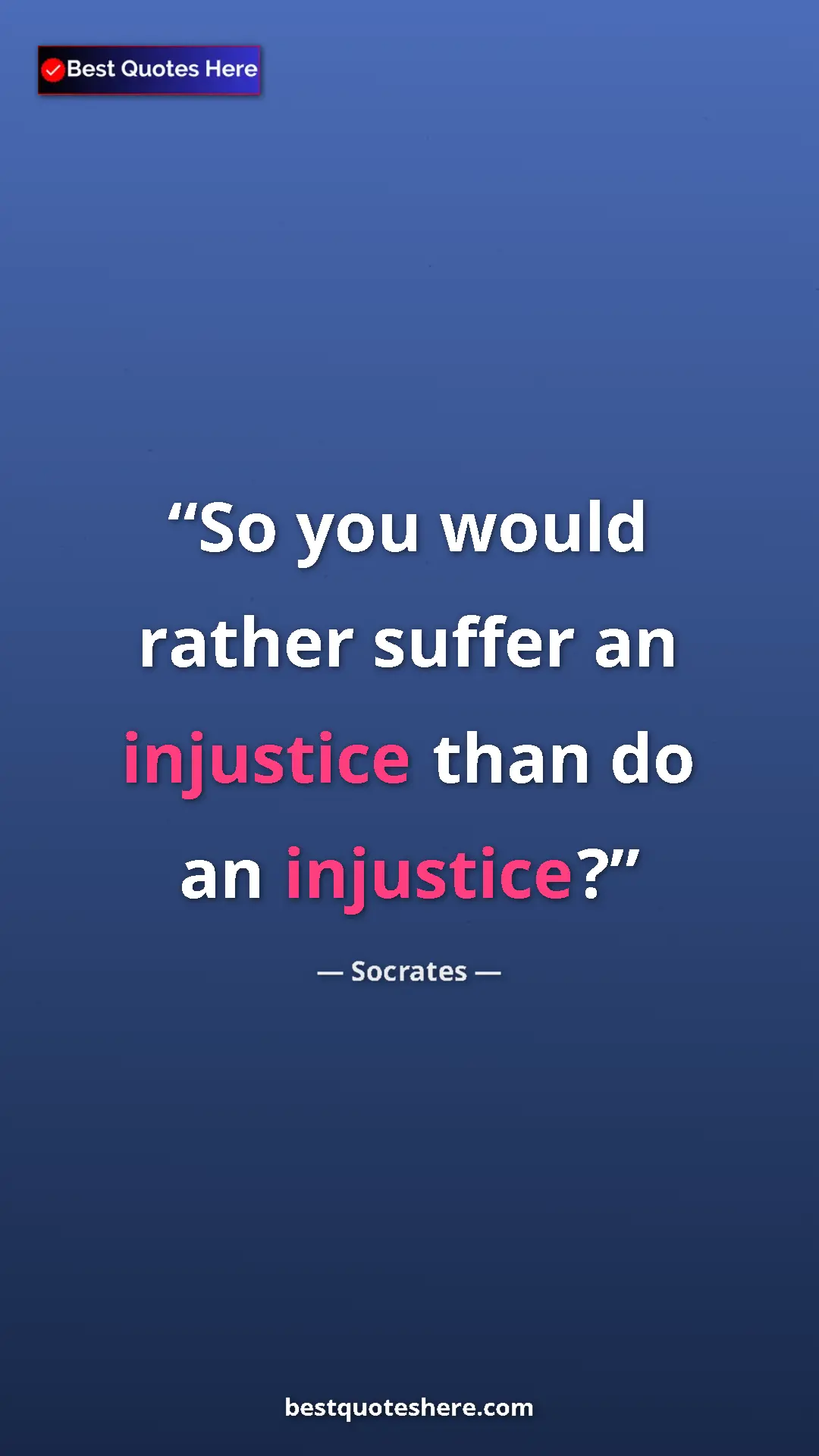 Pinterest quote poster by Socrates: "So you would rather suffer an injustice than do an..."