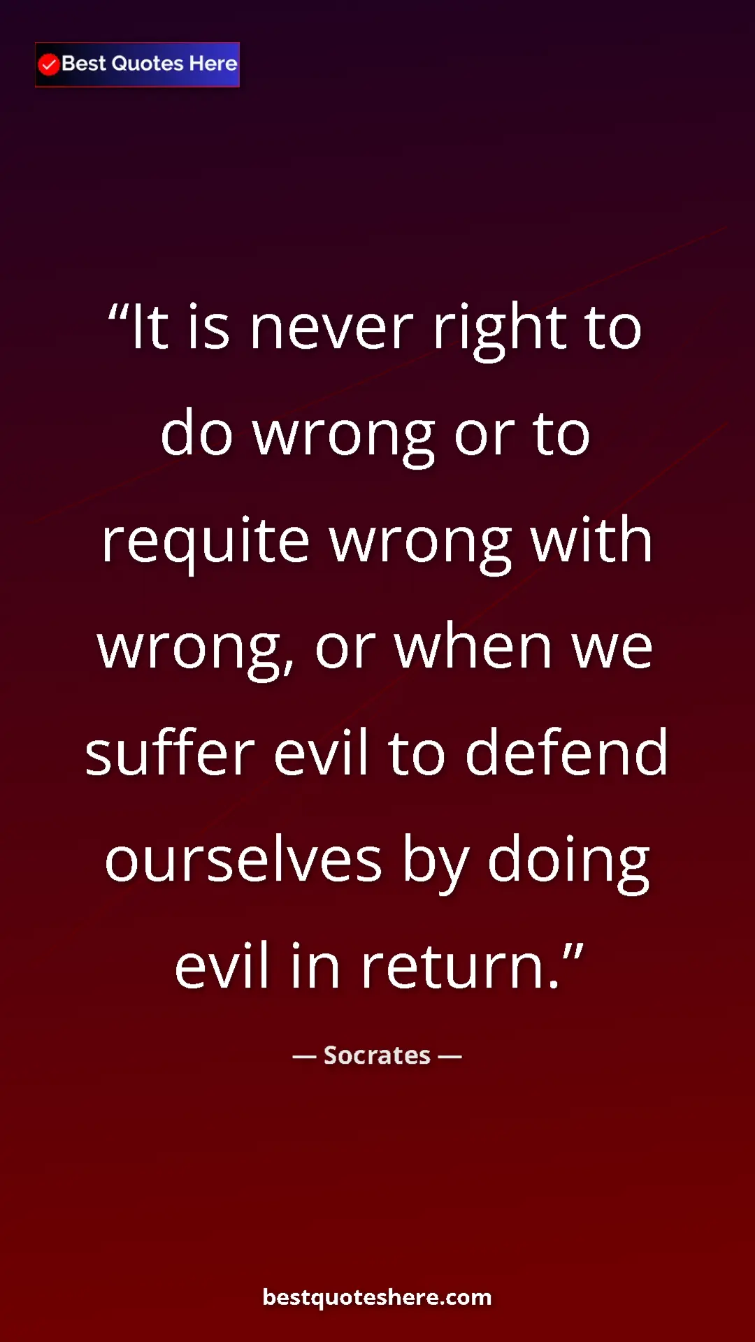 Pinterest quote poster by Socrates: "It is never right to do wrong or to requite wrong with..."