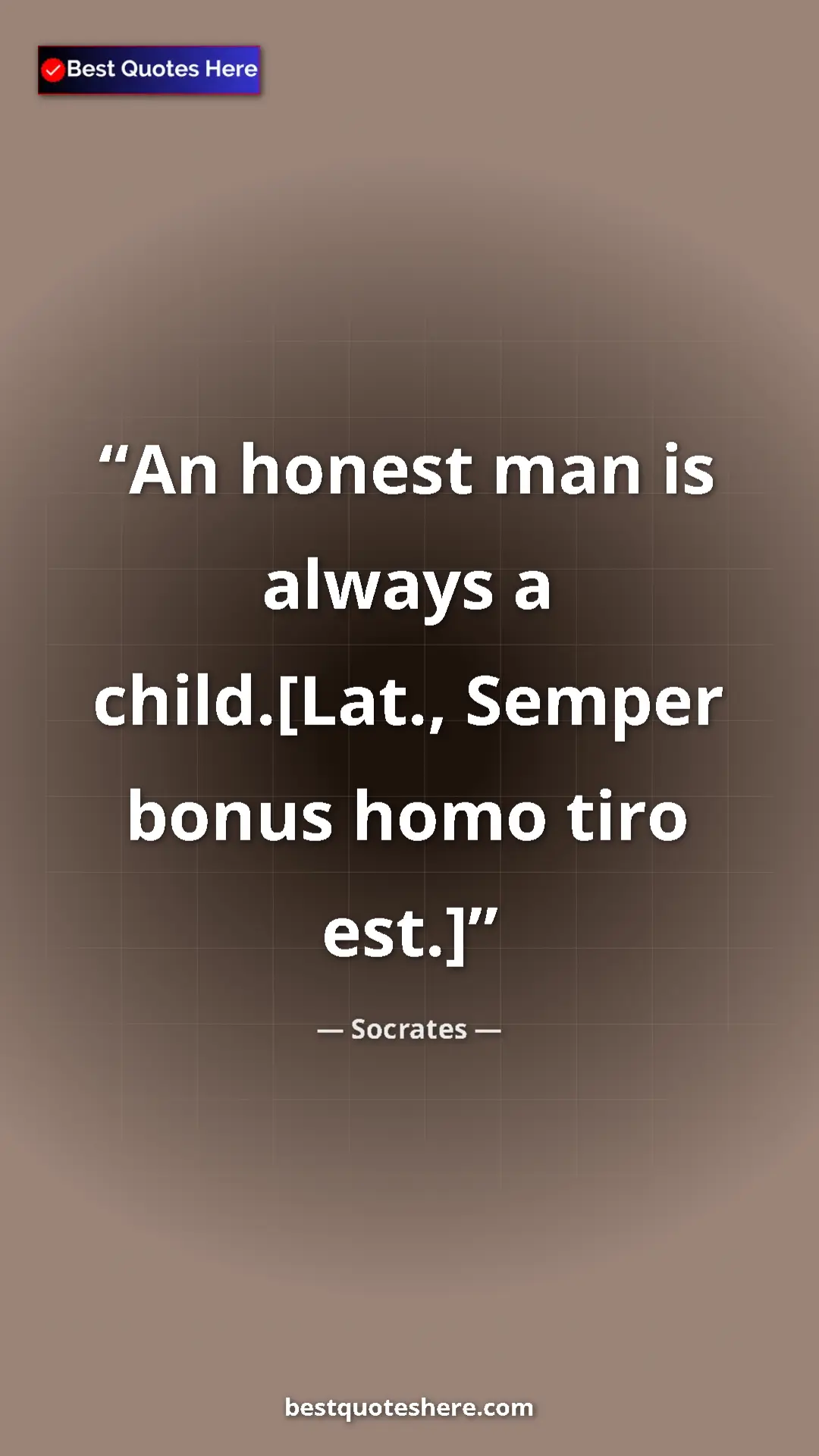 Pinterest quote poster by Socrates: "An honest man is always a child.[Lat., Semper bonus homo..."