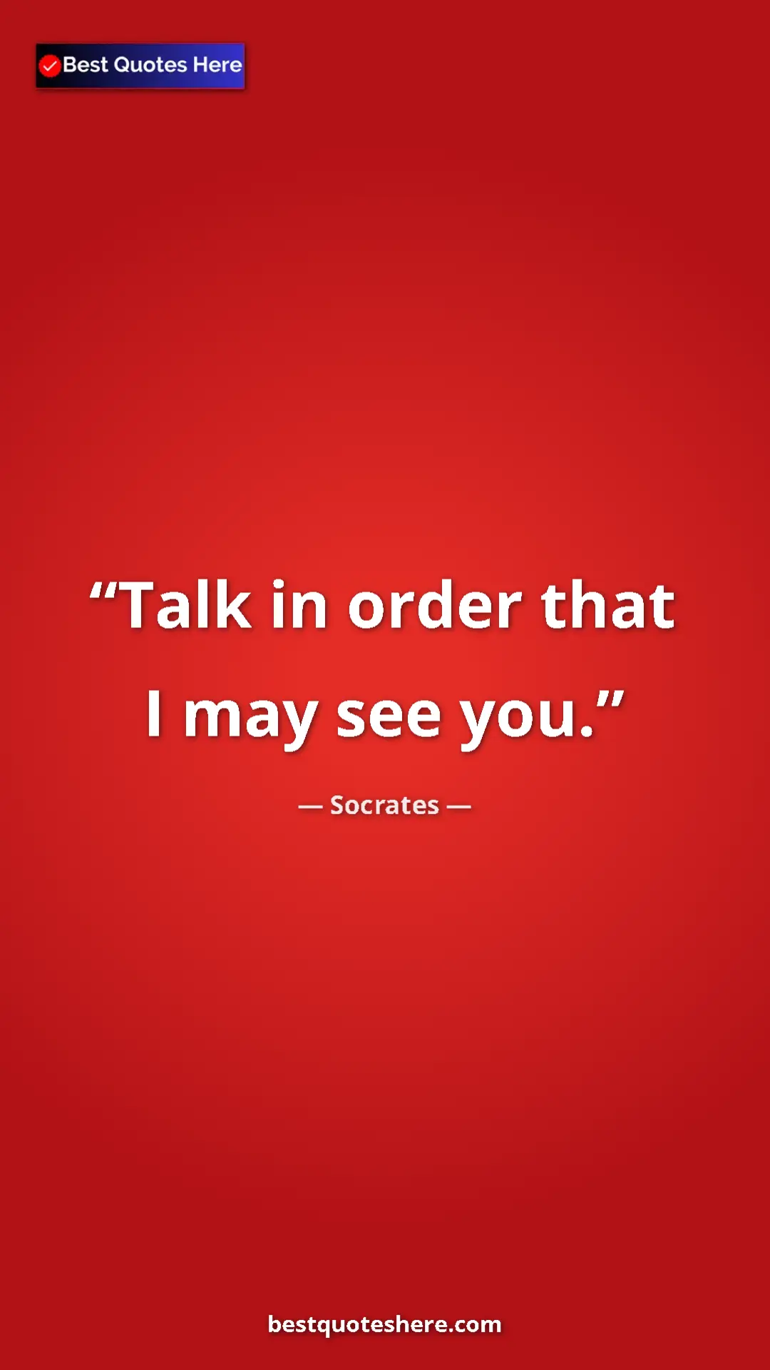 Pinterest quote poster by Socrates: "Talk in order that I may see you."