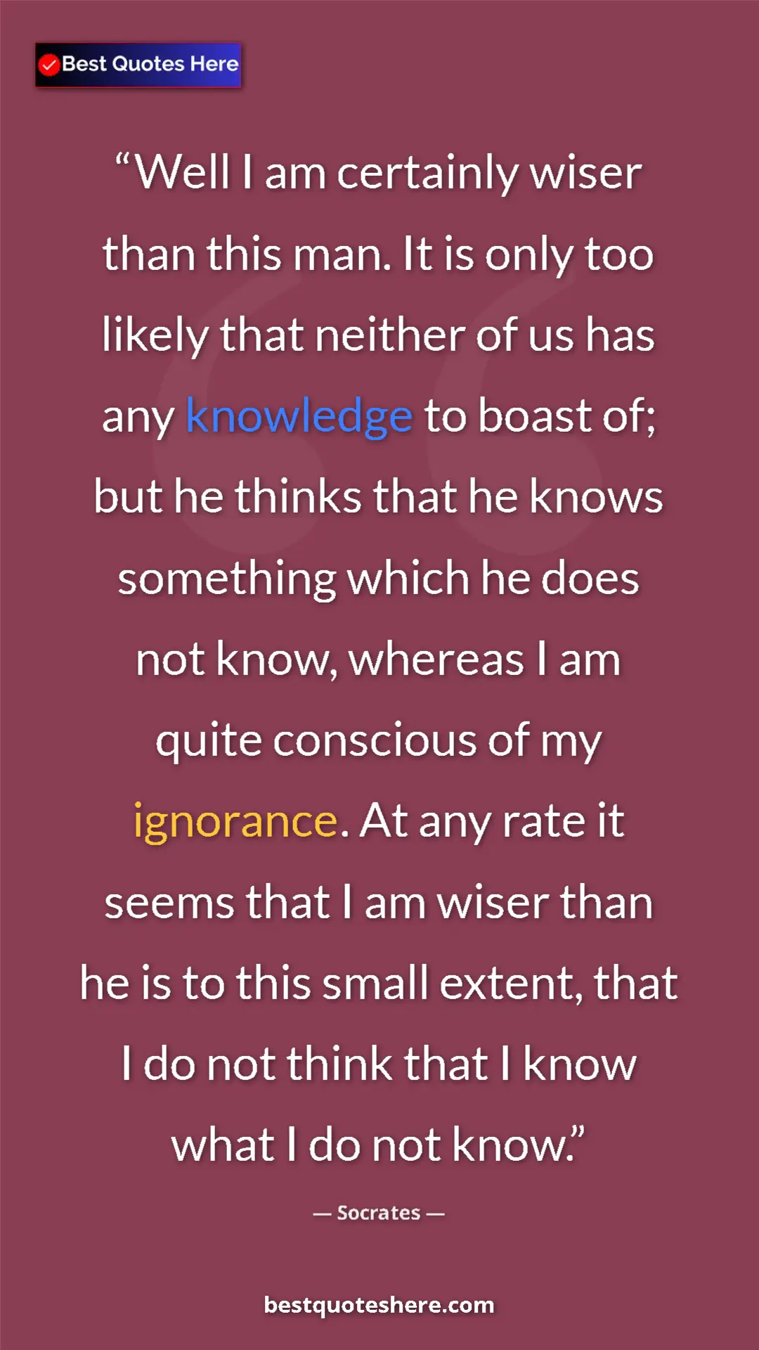 Socrates Quote Card: "Well I am certainly wiser than this man. It is only too..." Pinterest quote poster by Socrates: "Well I am certainly wiser than this man. It is only too..."