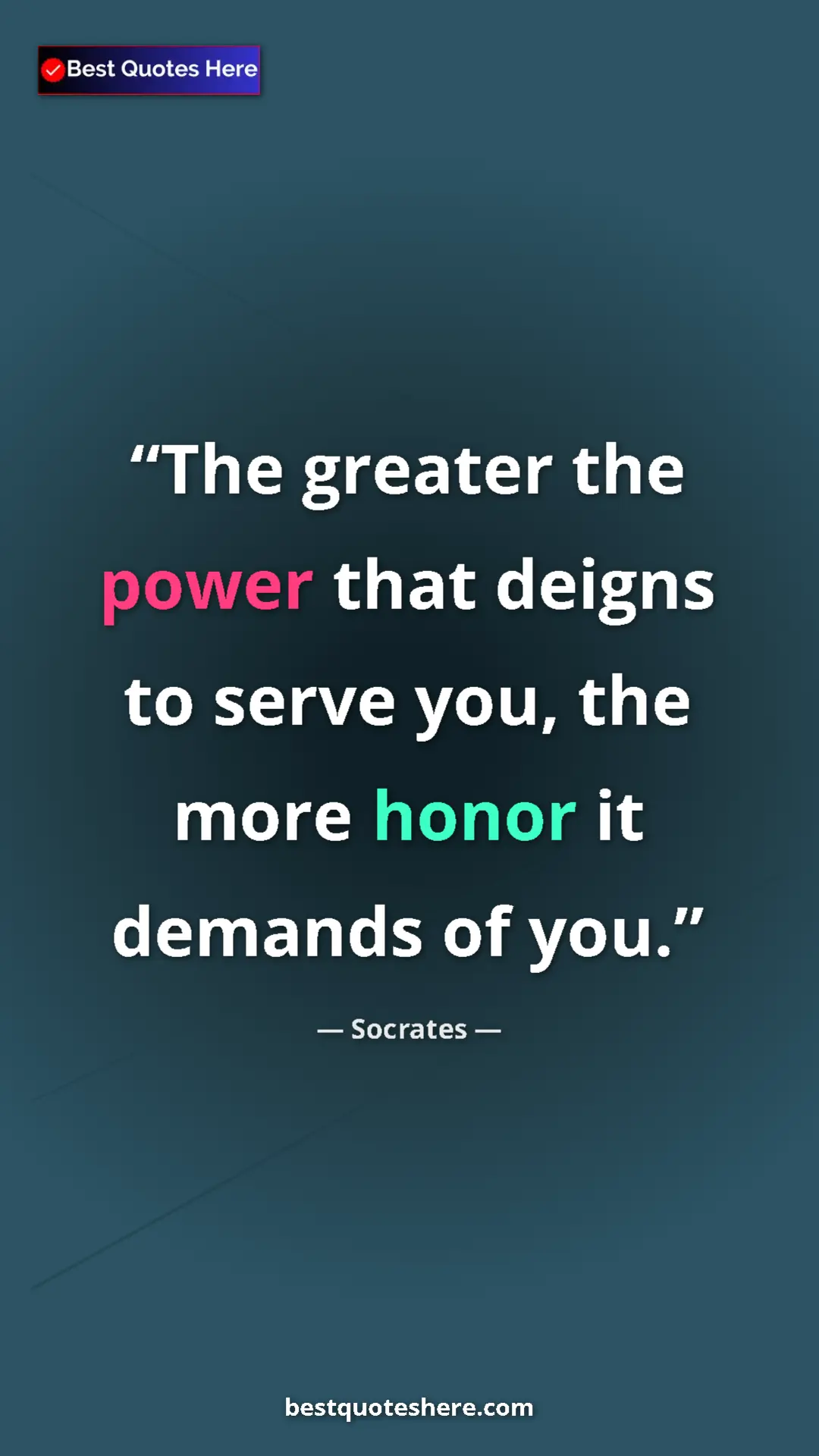 Pinterest quote poster by Socrates: "The greater the power that deigns to serve you, the more..."