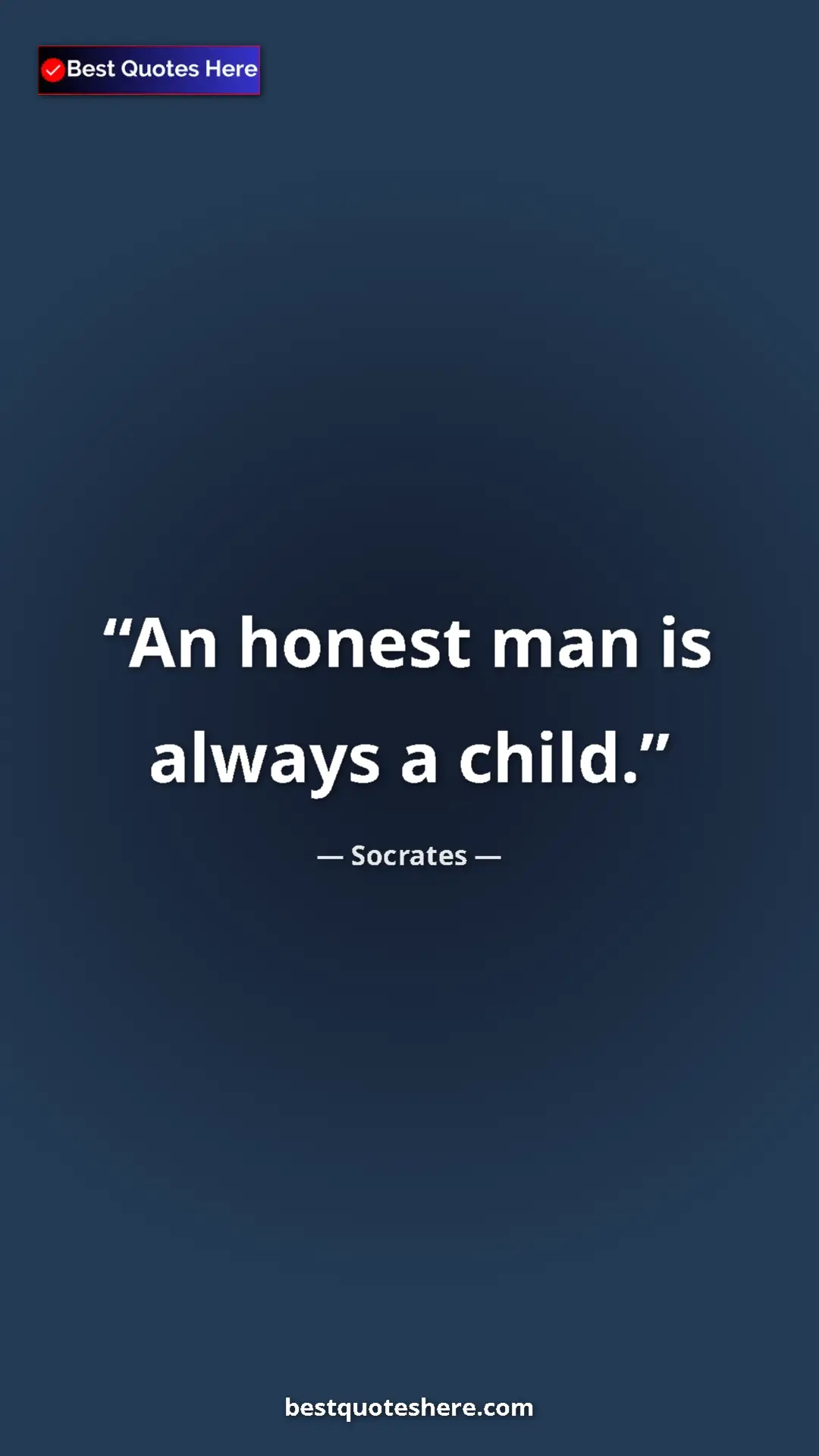 Pinterest quote poster by Socrates: "An honest man is always a child."