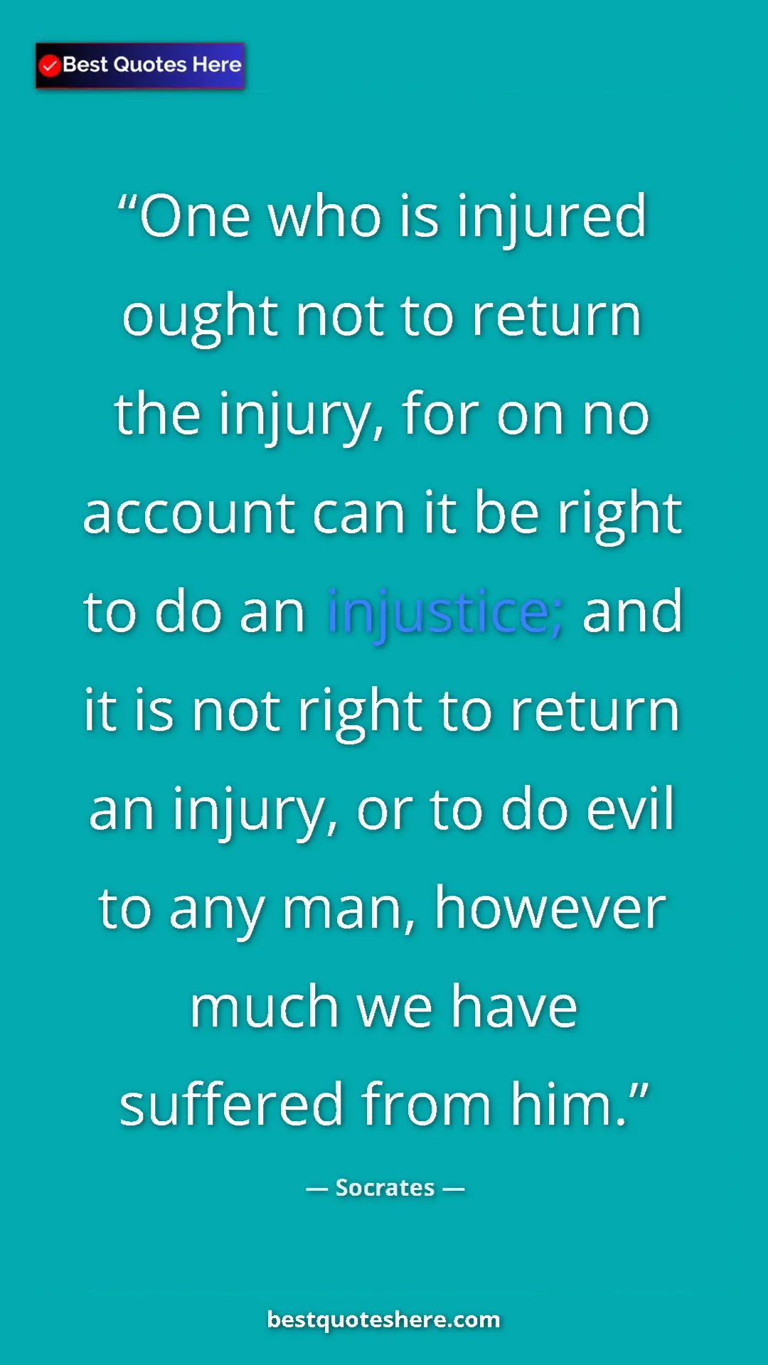Pinterest quote poster by Socrates: "One who is injured ought not to return the injury, for on..."