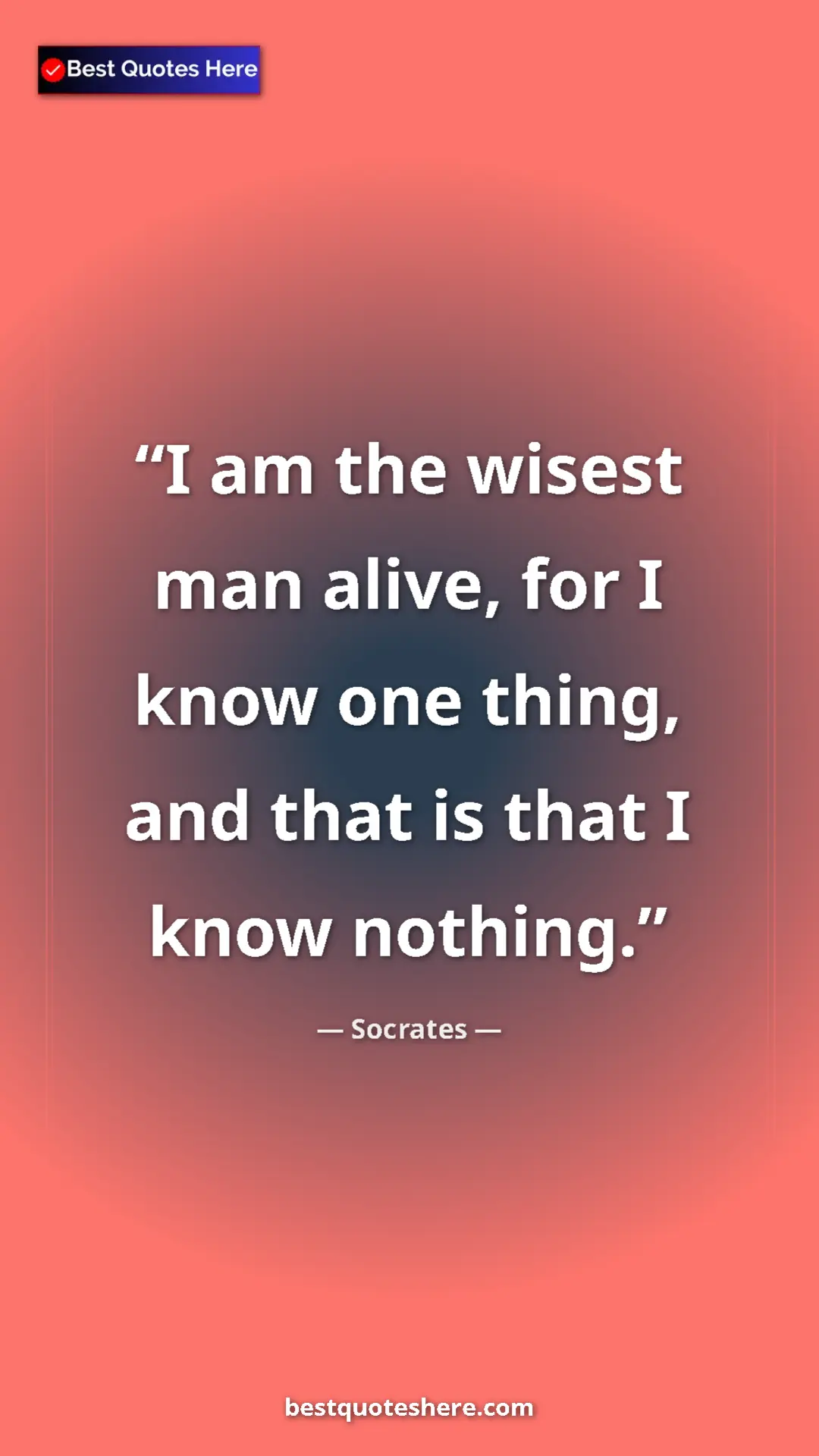 Pinterest quote poster by Socrates: "I am the wisest man alive, for I know one thing, and that..."