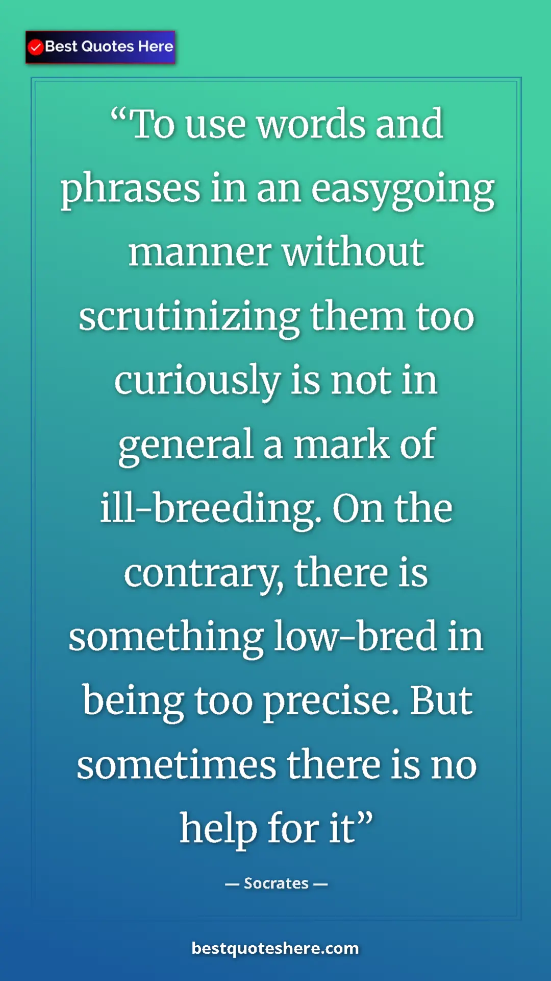 Pinterest quote poster by Socrates: "To use words and phrases in an easygoing manner without..."