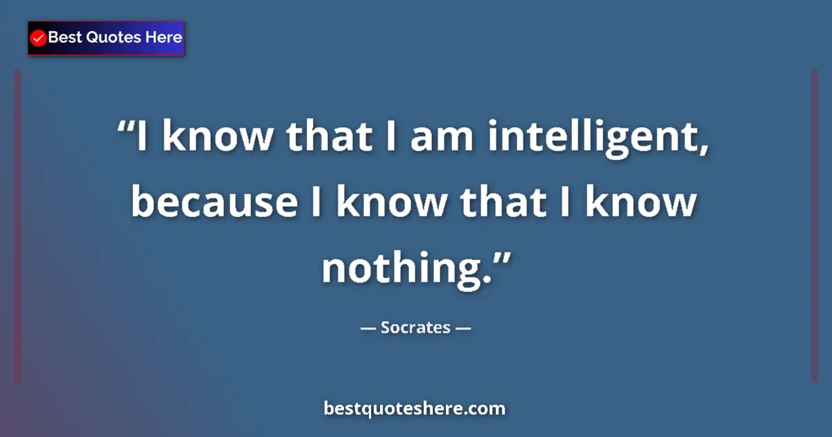 Image for the quote by Socrates: I know that I am intelligent, because I know that I know nothing....