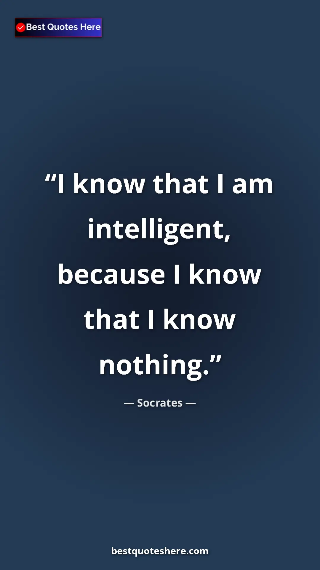 Pinterest quote poster by Socrates: "I know that I am intelligent, because I know that I know..."