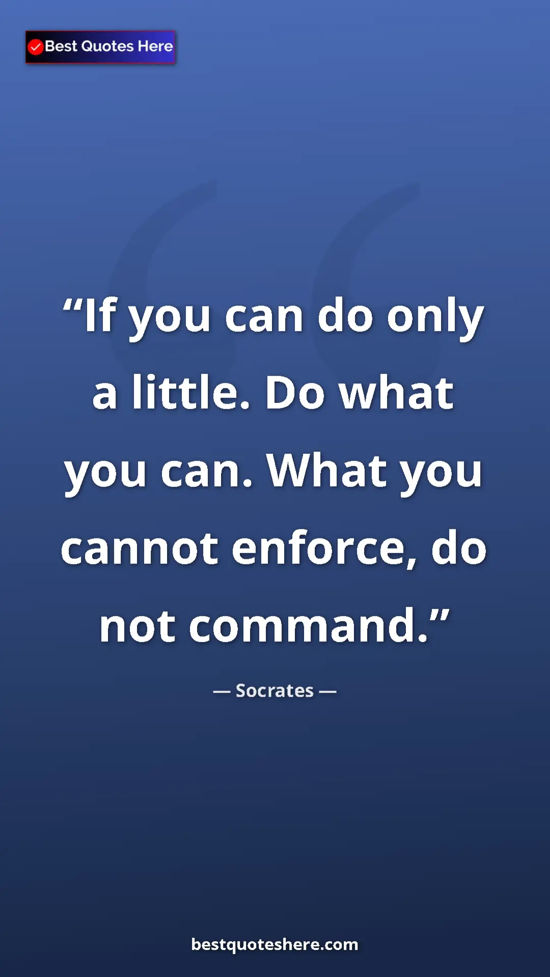Pinterest quote poster by Socrates: "If you can do only a little. Do what you can. What you..."