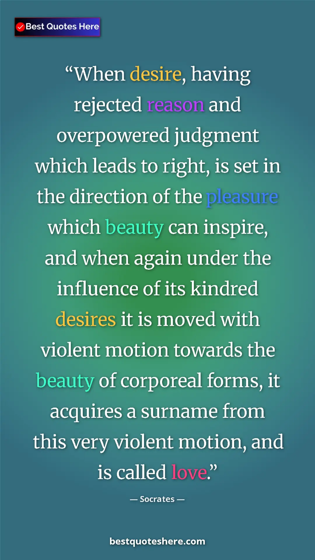 Socrates Quote Card: "When desire, having rejected reason and overpowered..." Pinterest quote poster by Socrates: "When desire, having rejected reason and overpowered..."
