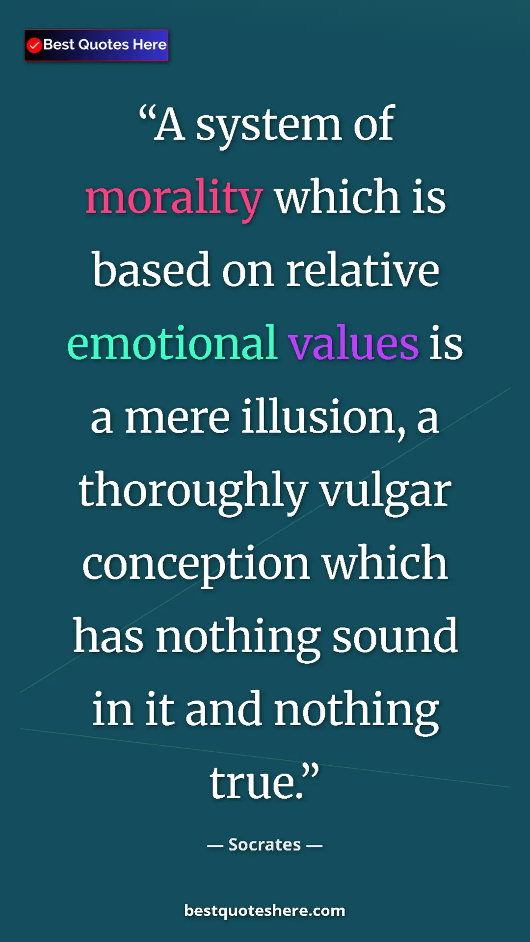 Pinterest quote poster by Socrates: "A system of morality which is based on relative emotional..."