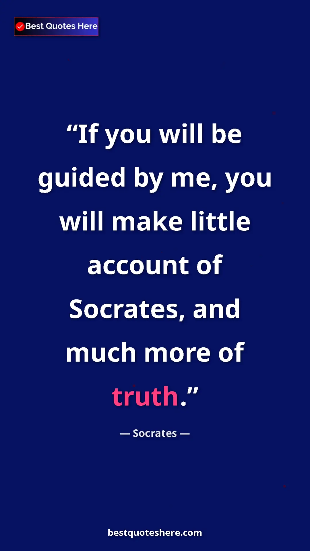 Pinterest quote poster by Socrates: "If you will be guided by me, you will make little account..."