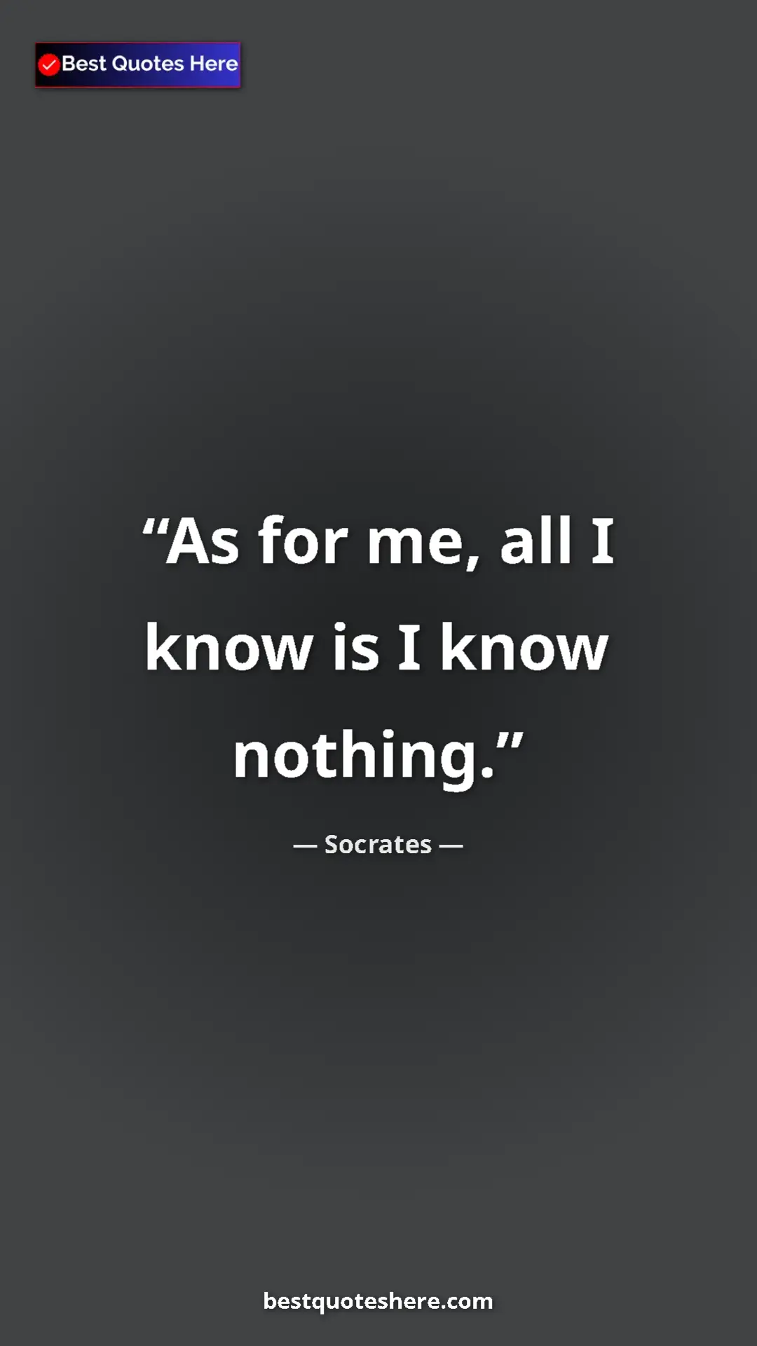 Pinterest quote poster by Socrates: "As for me, all I know is I know nothing."