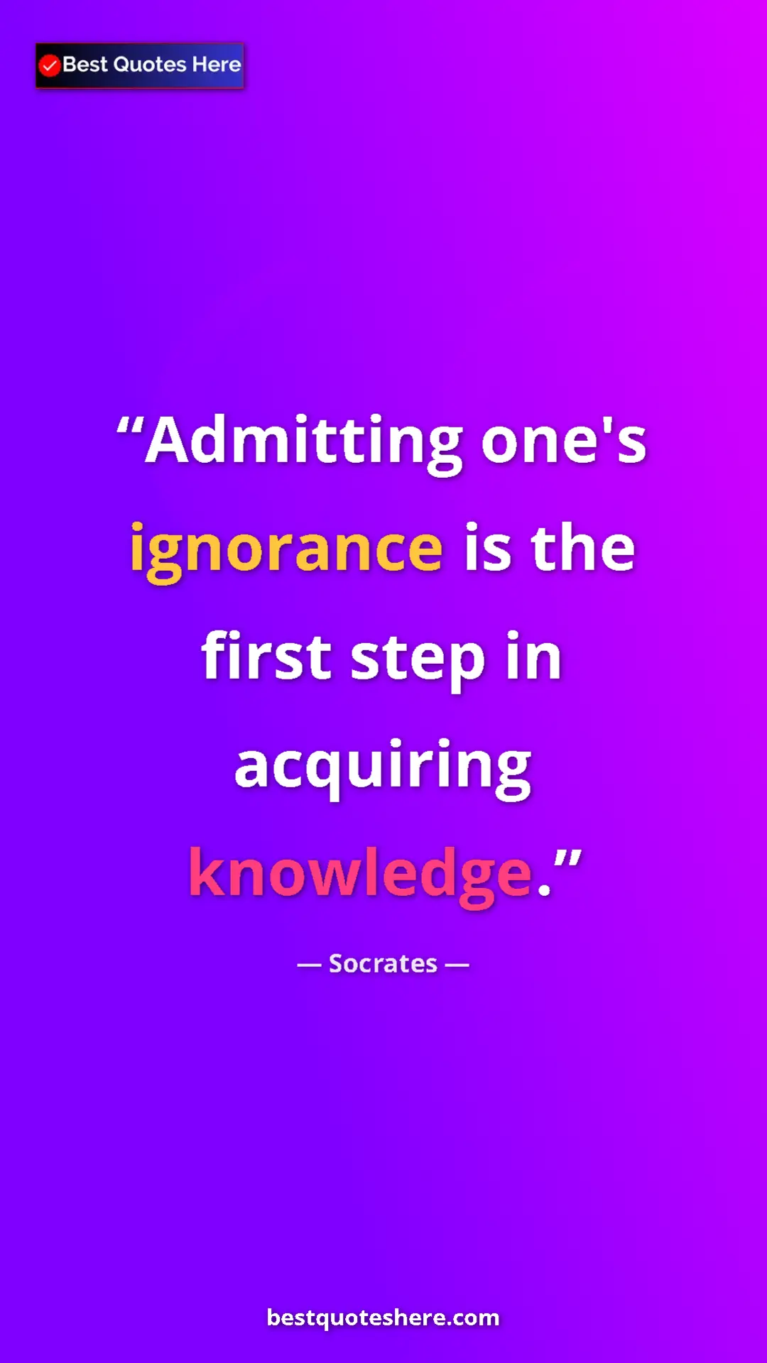 Pinterest quote poster by Socrates: "Admitting one's ignorance is the first step in acquiring..."