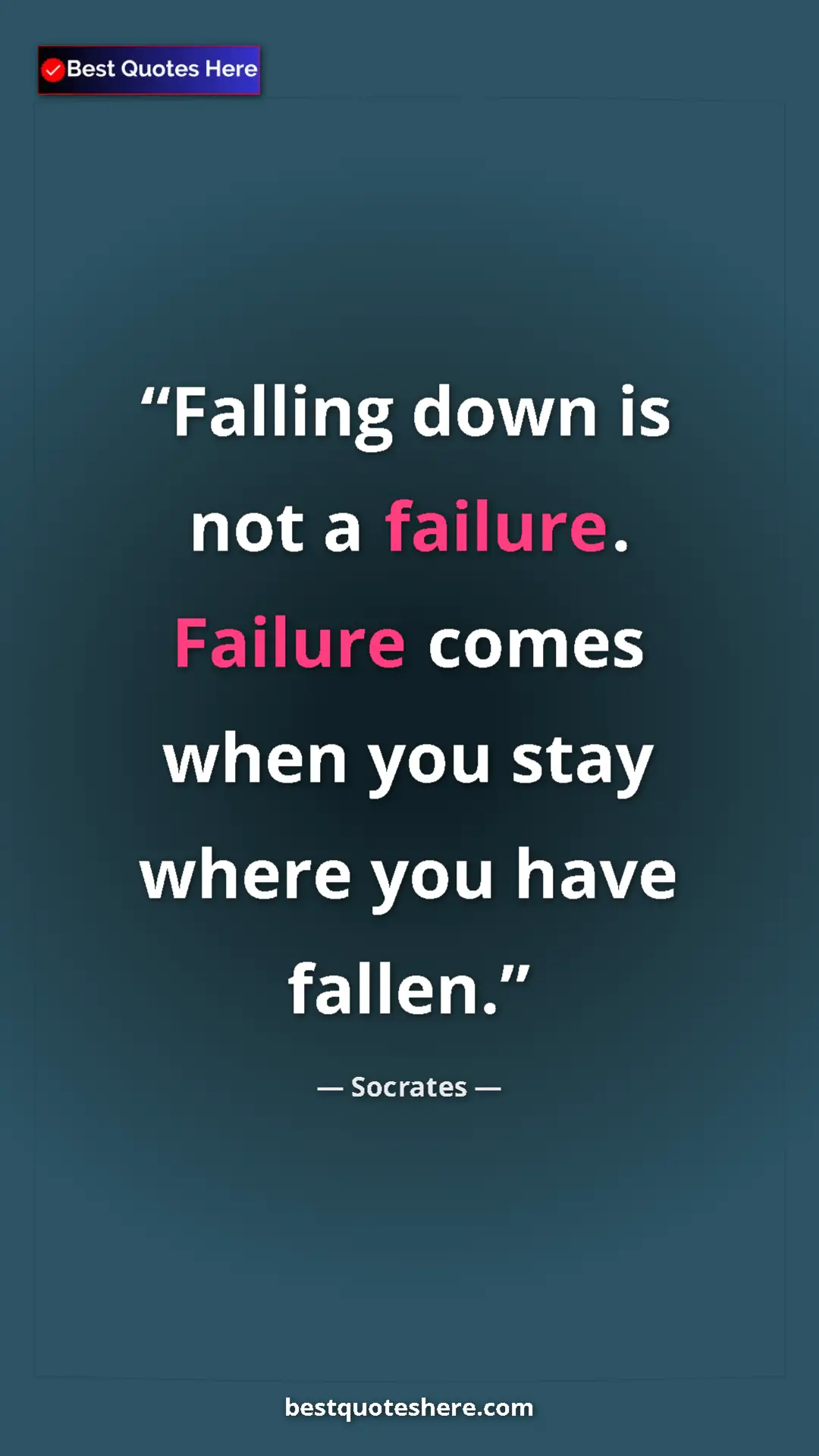 Pinterest quote poster by Socrates: "Falling down is not a failure. Failure comes when you stay..."