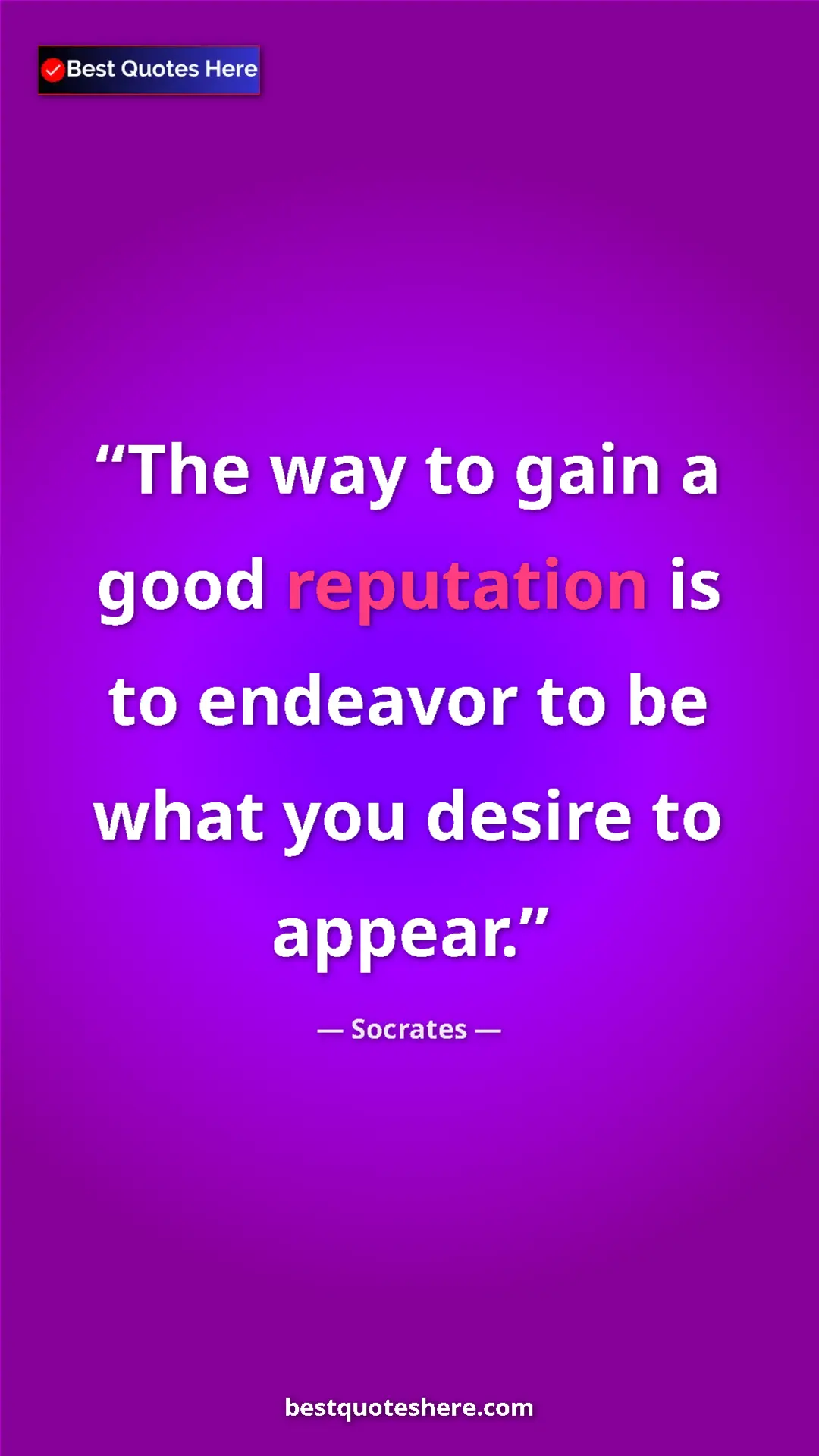 Pinterest quote poster by Socrates: "The way to gain a good reputation is to endeavor to be what..."