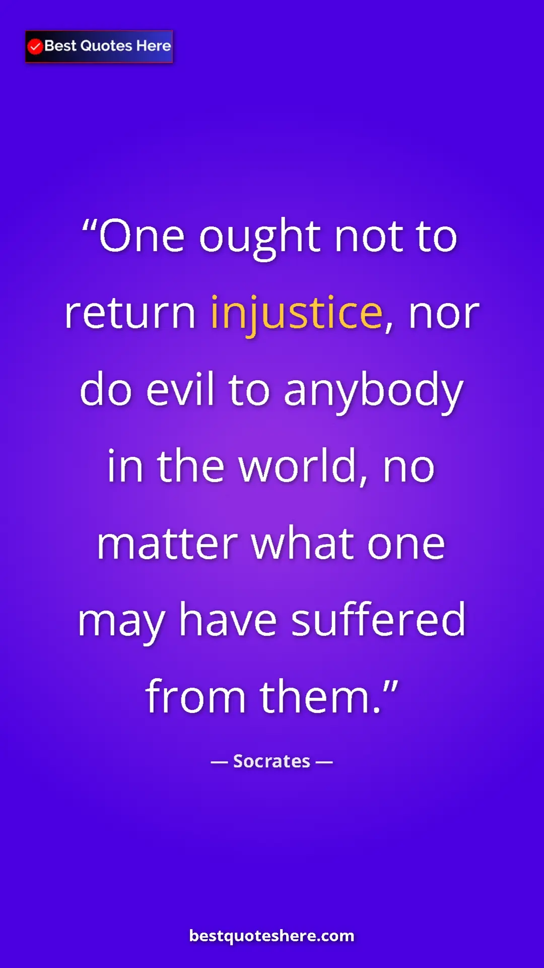 Pinterest quote poster by Socrates: "One ought not to return injustice, nor do evil to anybody..."