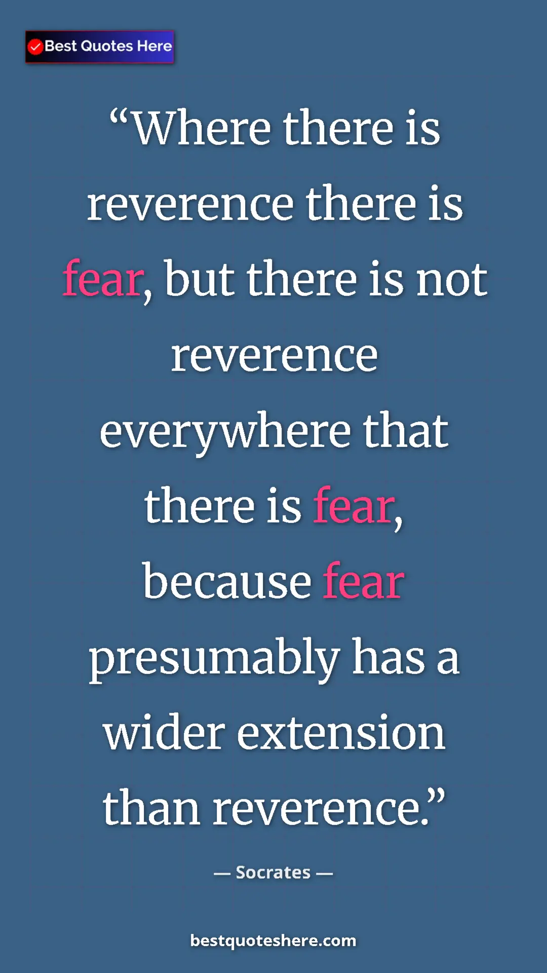 Pinterest quote poster by Socrates: "Where there is reverence there is fear, but there is not..."