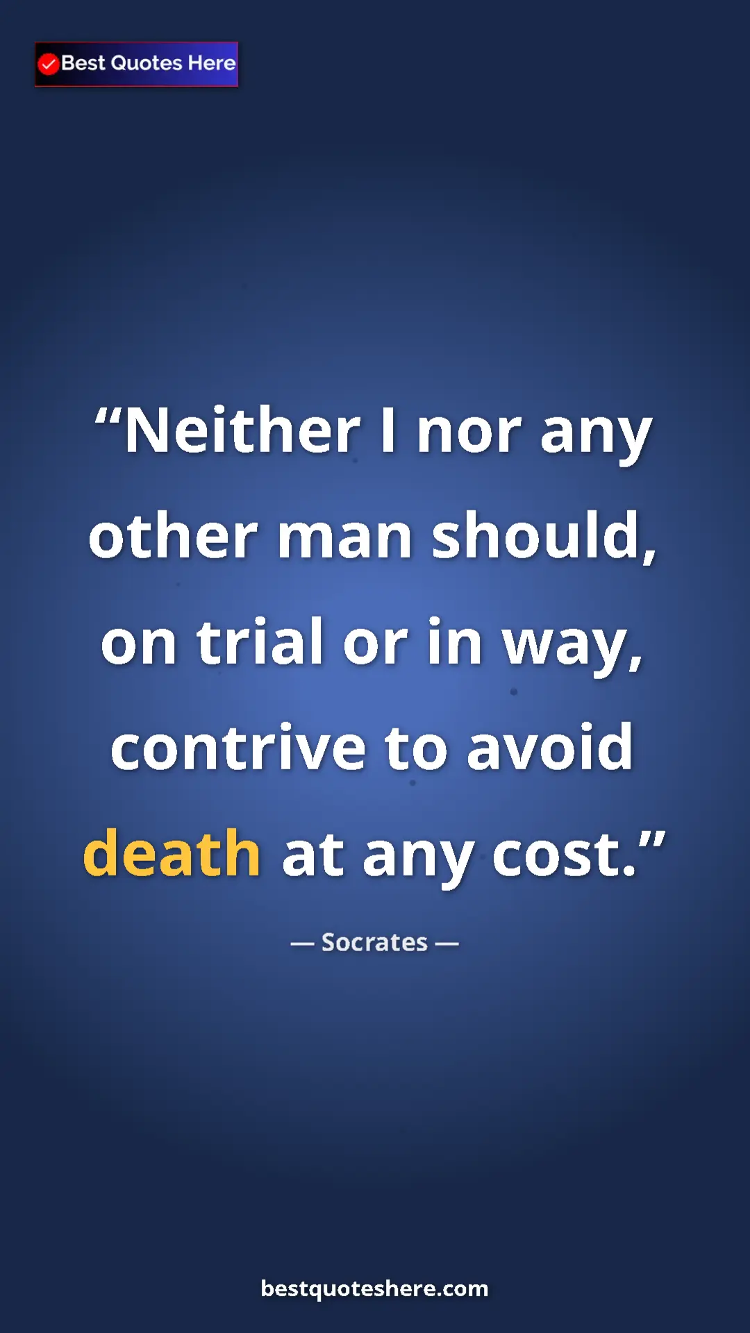 Pinterest quote poster by Socrates: "Neither I nor any other man should, on trial or in way,..."
