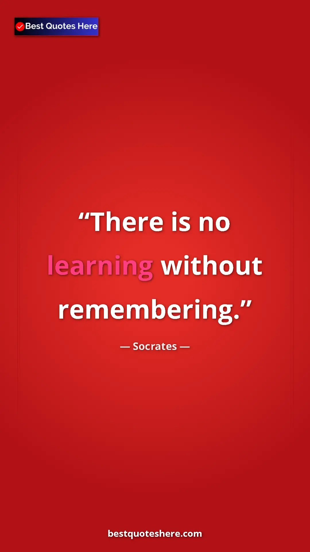 Socrates Quote Card: "There is no learning without remembering." Pinterest quote poster by Socrates: "There is no learning without remembering."