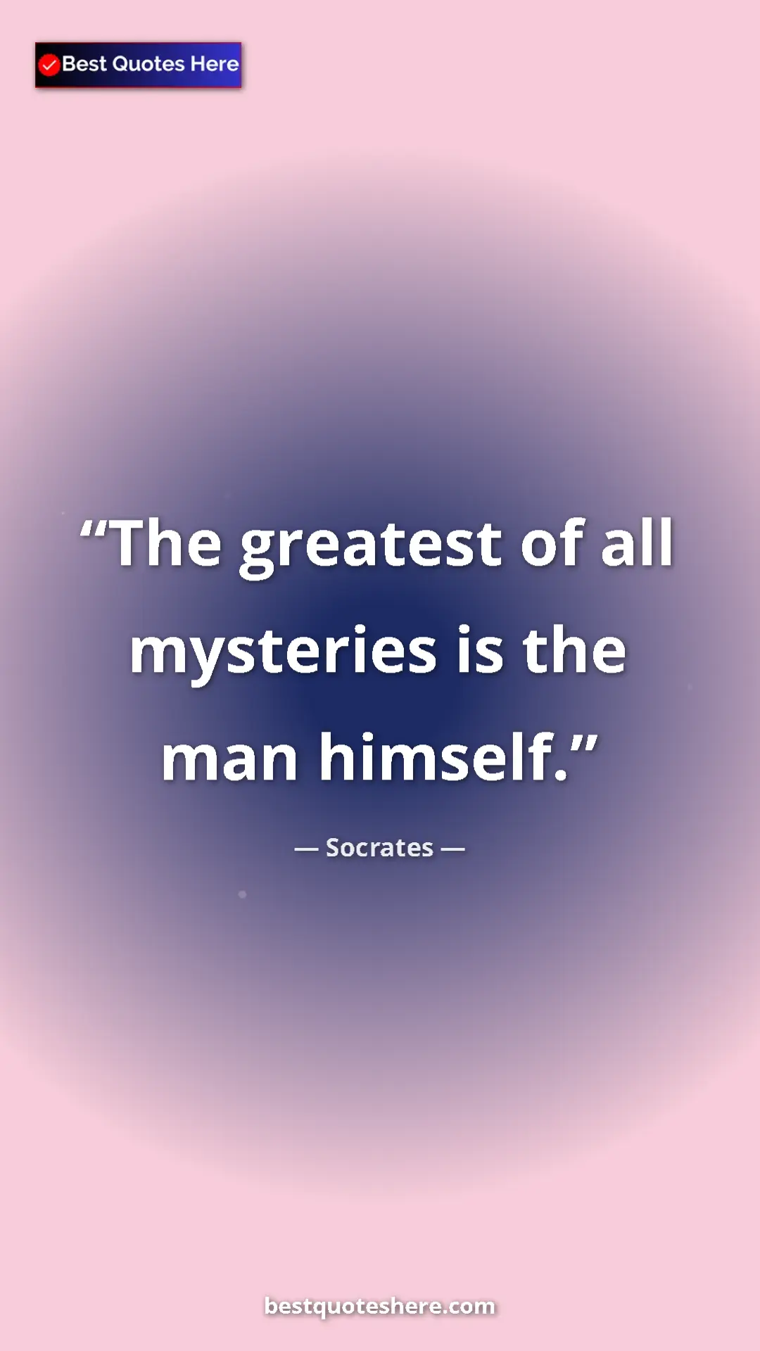 Pinterest quote poster by Socrates: "The greatest of all mysteries is the man himself."