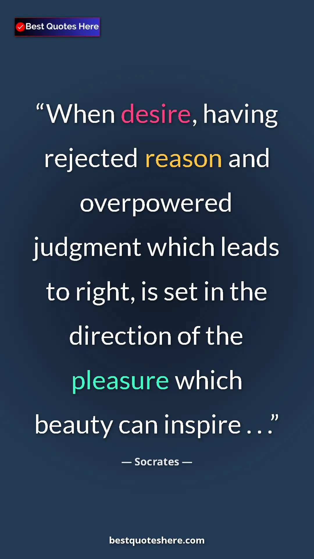 Pinterest quote poster by Socrates: "When desire, having rejected reason and overpowered..."