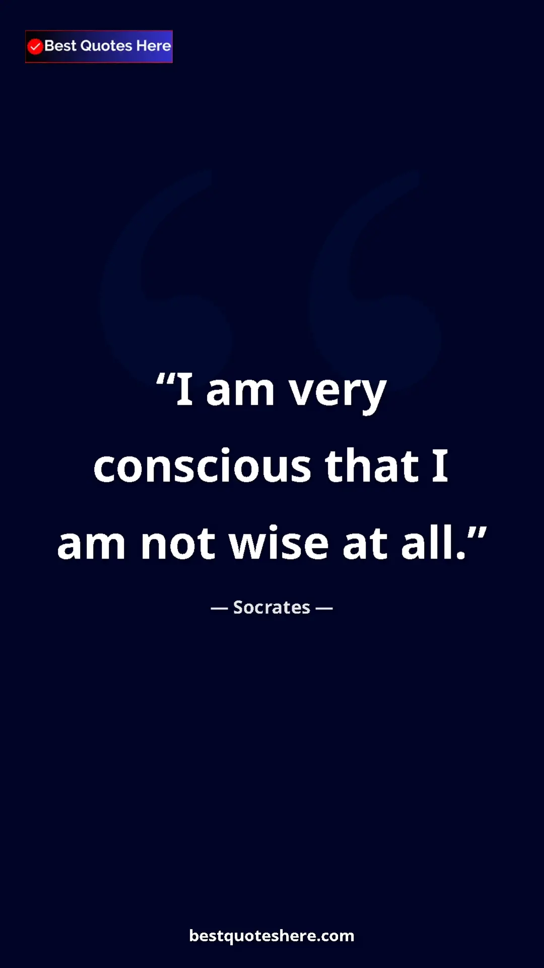 Pinterest quote poster by Socrates: "I am very conscious that I am not wise at all."