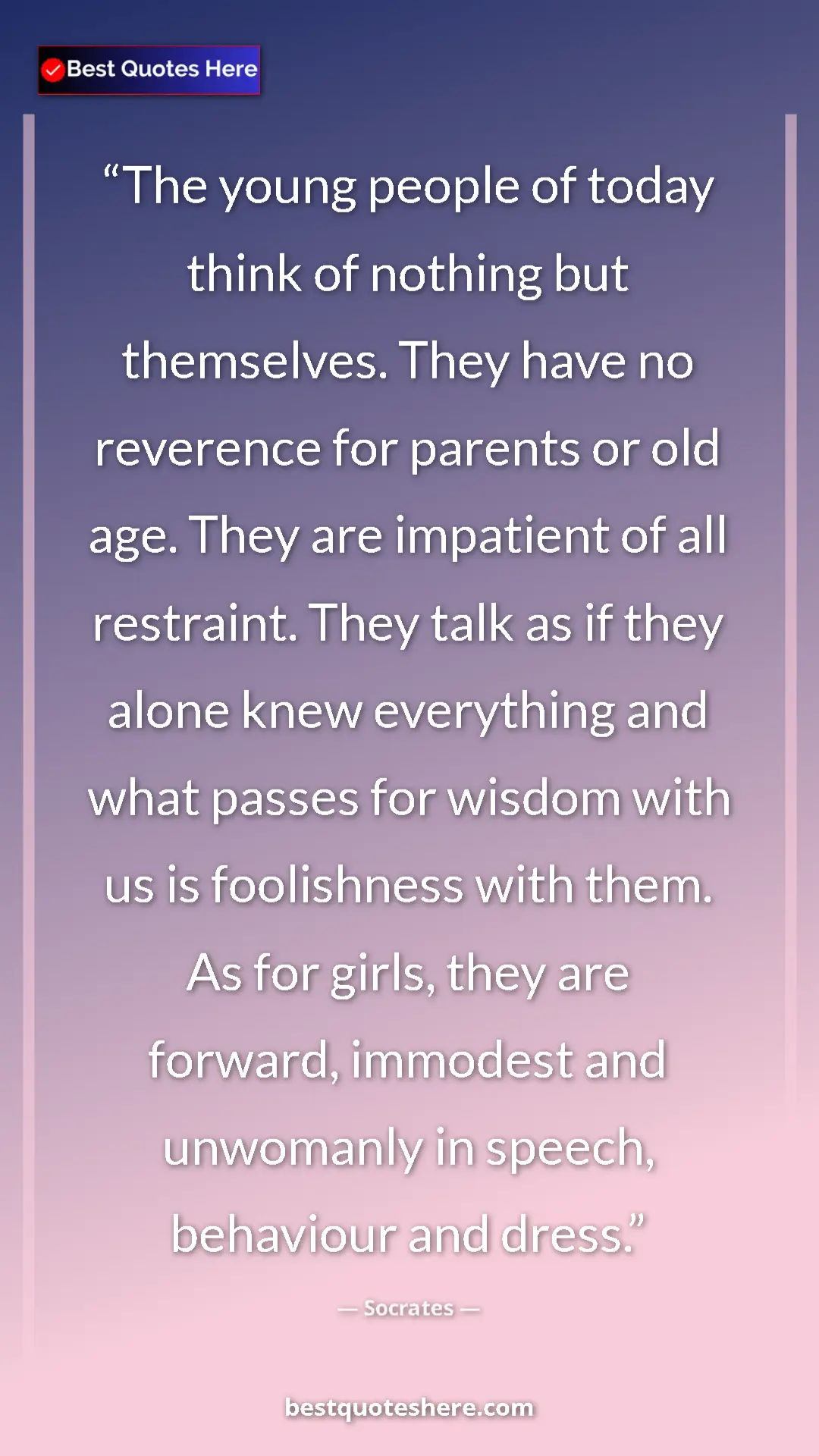 Pinterest quote poster by Socrates: "The young people of today think of nothing but themselves...."