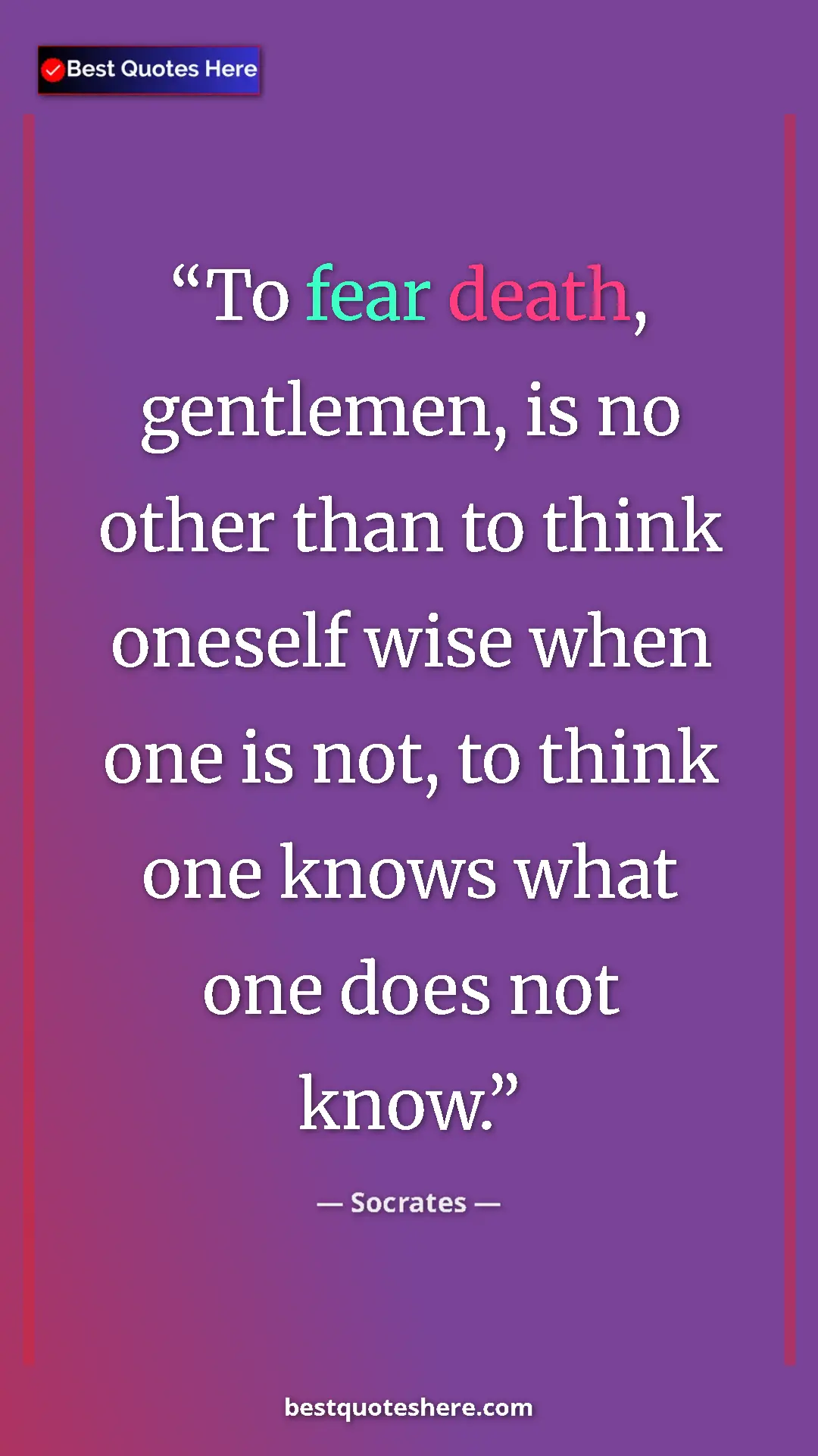 Pinterest quote poster by Socrates: "To fear death, gentlemen, is no other than to think oneself..."