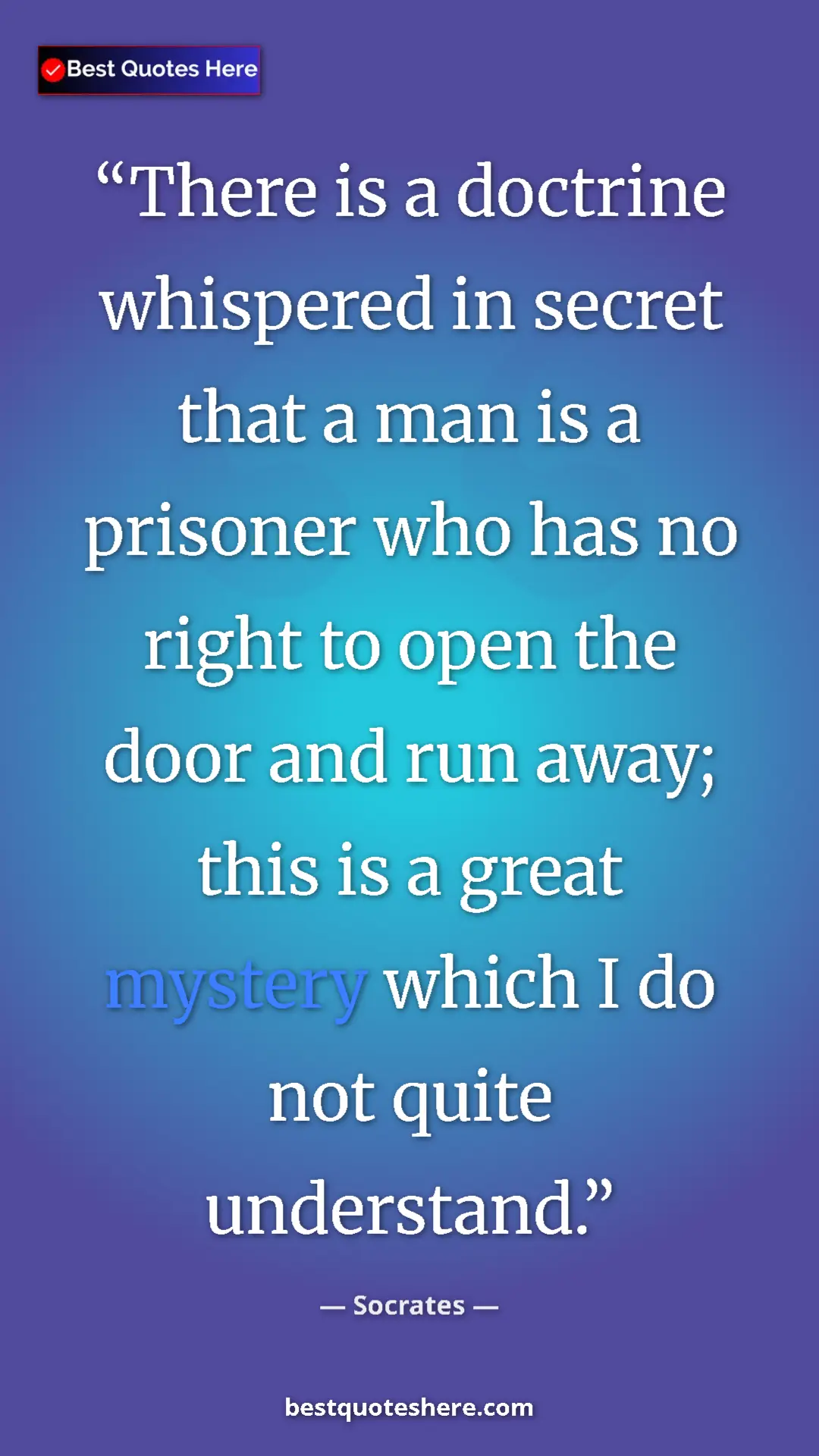 Pinterest quote poster by Socrates: "There is a doctrine whispered in secret that a man is a..."