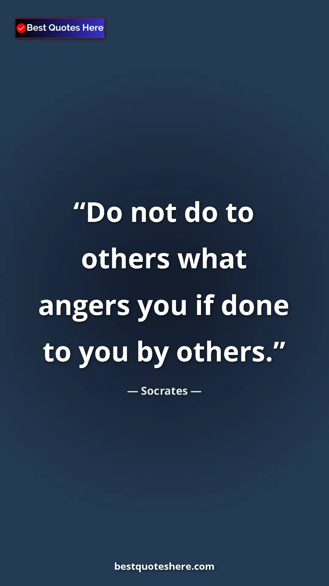 Pinterest quote poster by Socrates: "Do not do to others what angers you if done to you by..."