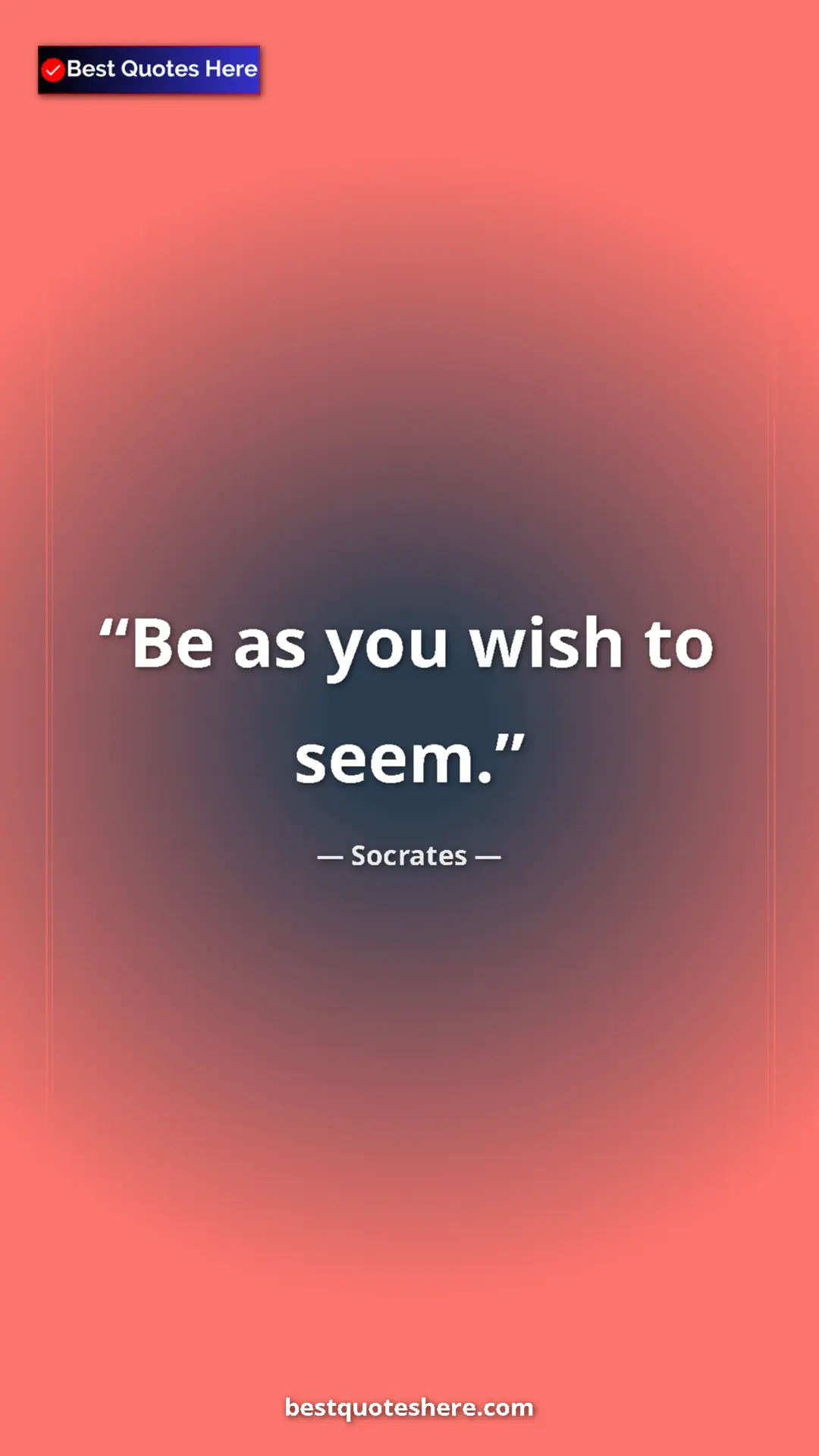 Pinterest quote poster by Socrates: "Be as you wish to seem."