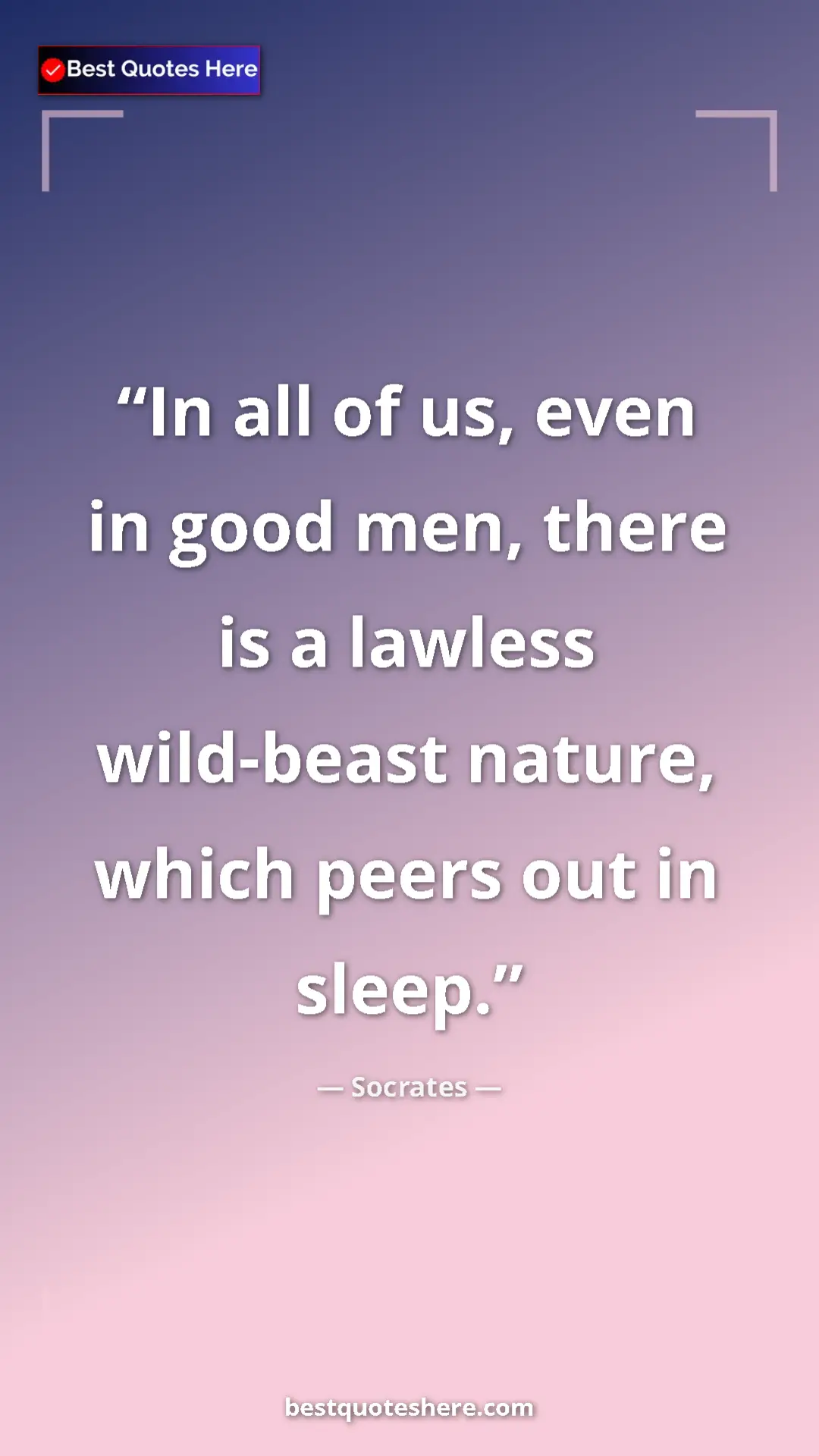 Pinterest quote poster by Socrates: "In all of us, even in good men, there is a lawless..."