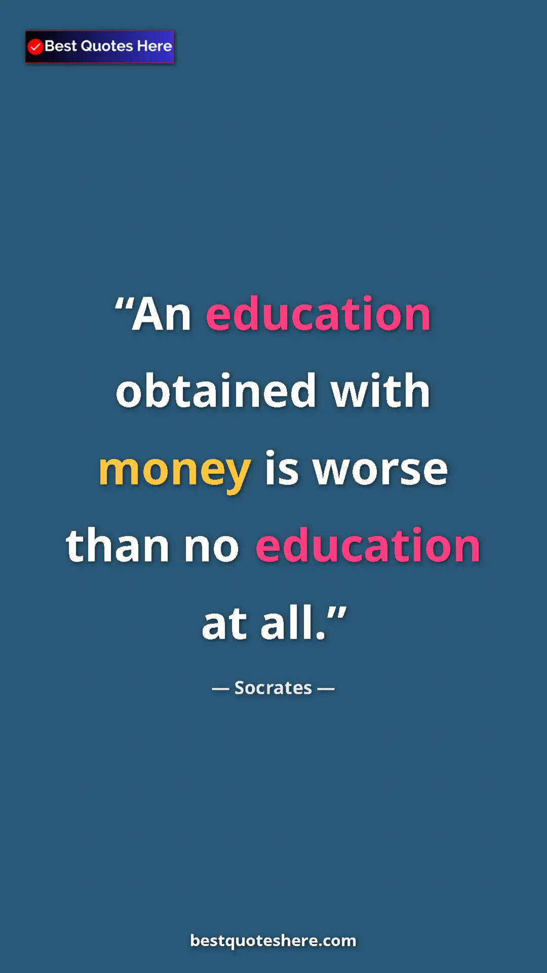 Socrates Quote Card: "An education obtained with money is worse than no education..." Pinterest quote poster by Socrates: "An education obtained with money is worse than no education..."