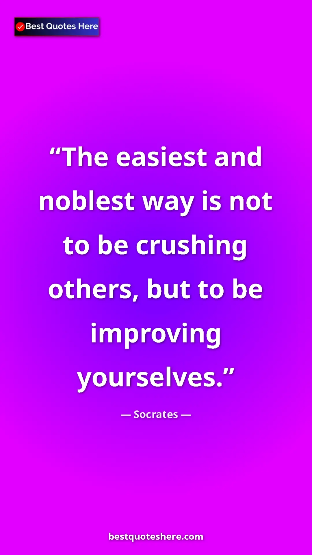 Pinterest quote poster by Socrates: "The easiest and noblest way is not to be crushing others,..."