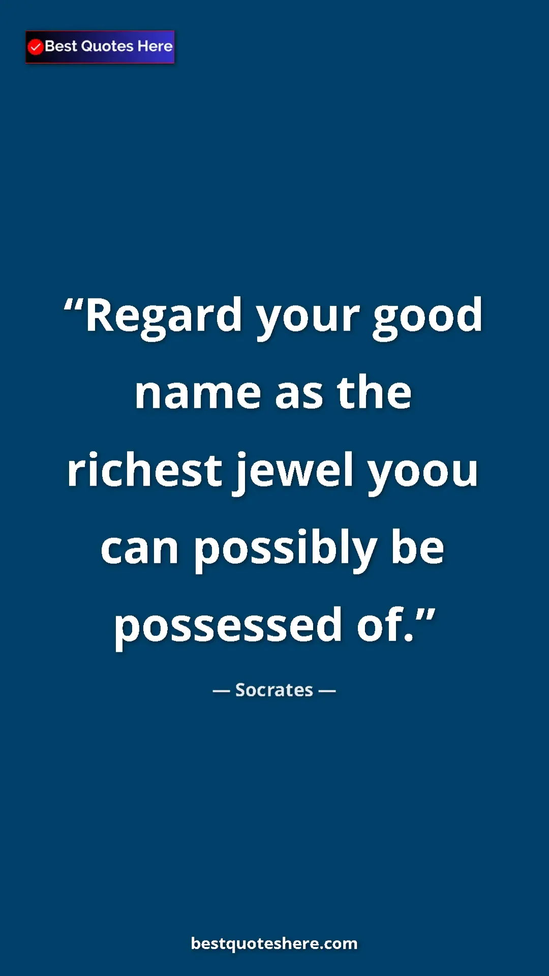 Pinterest quote poster by Socrates: "Regard your good name as the richest jewel yoou can..."