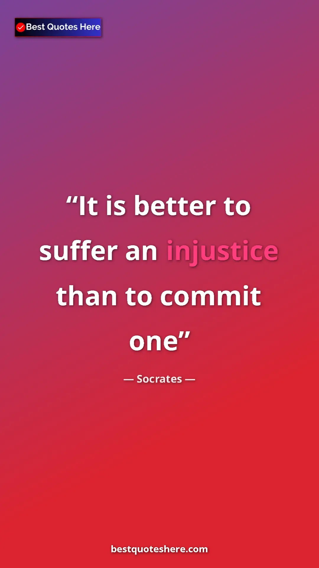 Pinterest quote poster by Socrates: "It is better to suffer an injustice than to commit one"