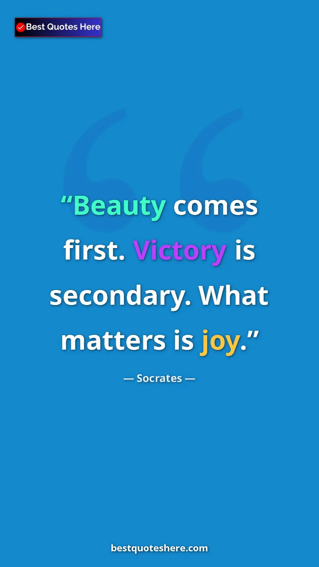 Pinterest quote poster by Socrates: "Beauty comes first. Victory is secondary. What matters is..."