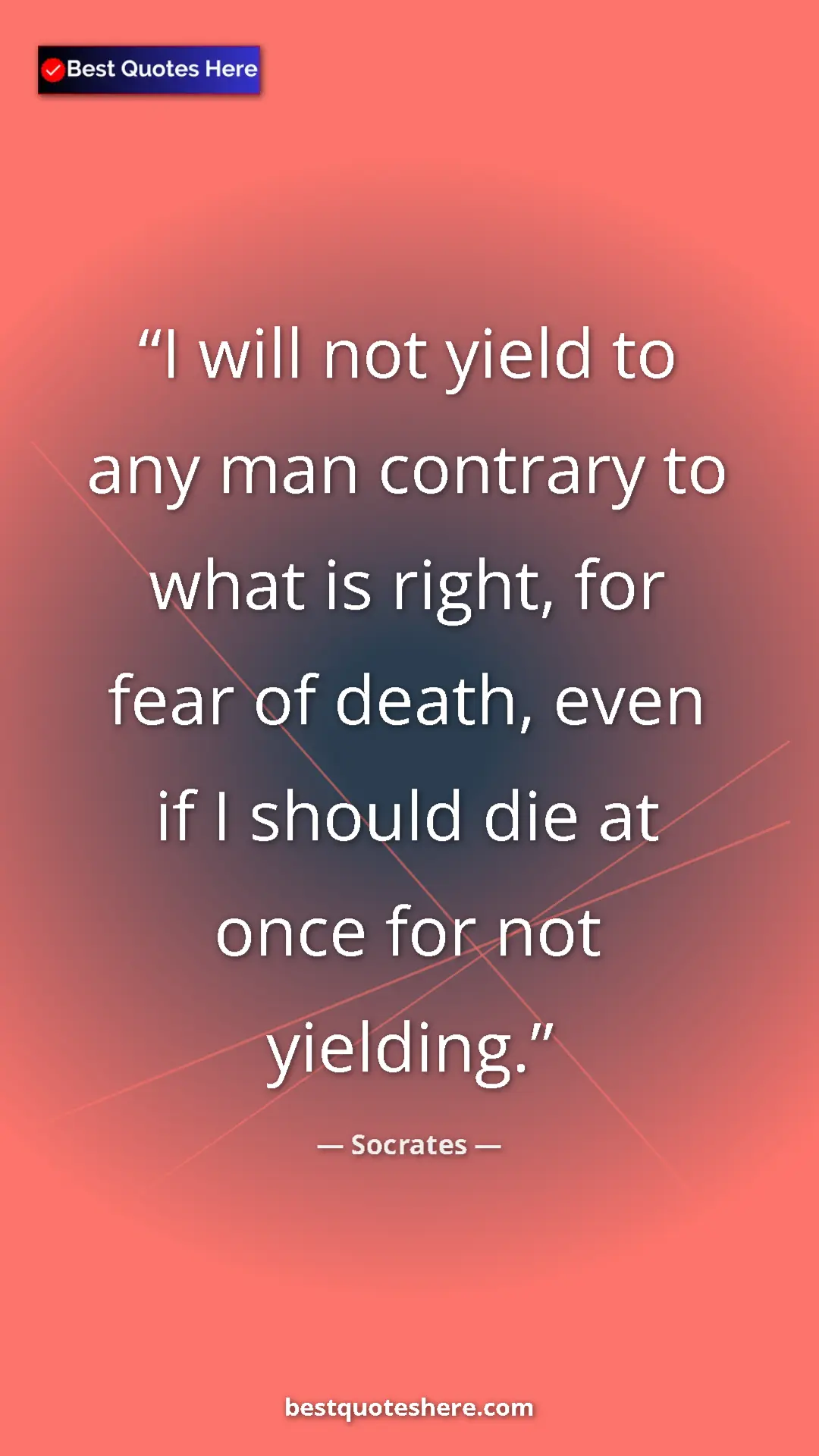 Pinterest quote poster by Socrates: "I will not yield to any man contrary to what is right, for..."