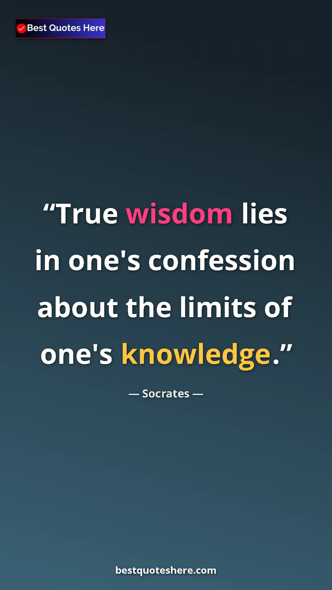 Pinterest quote poster by Socrates: "True wisdom lies in one's confession about the limits of..."