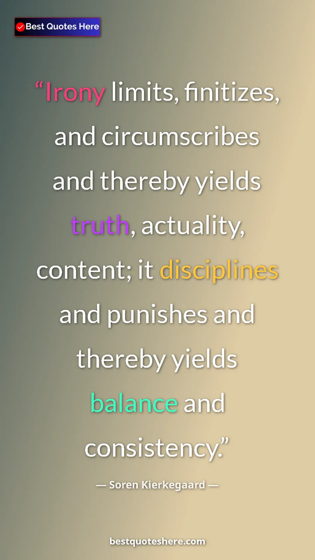 Pinterest quote poster by Soren Kierkegaard: "Irony limits, finitizes, and circumscribes and thereby..."
